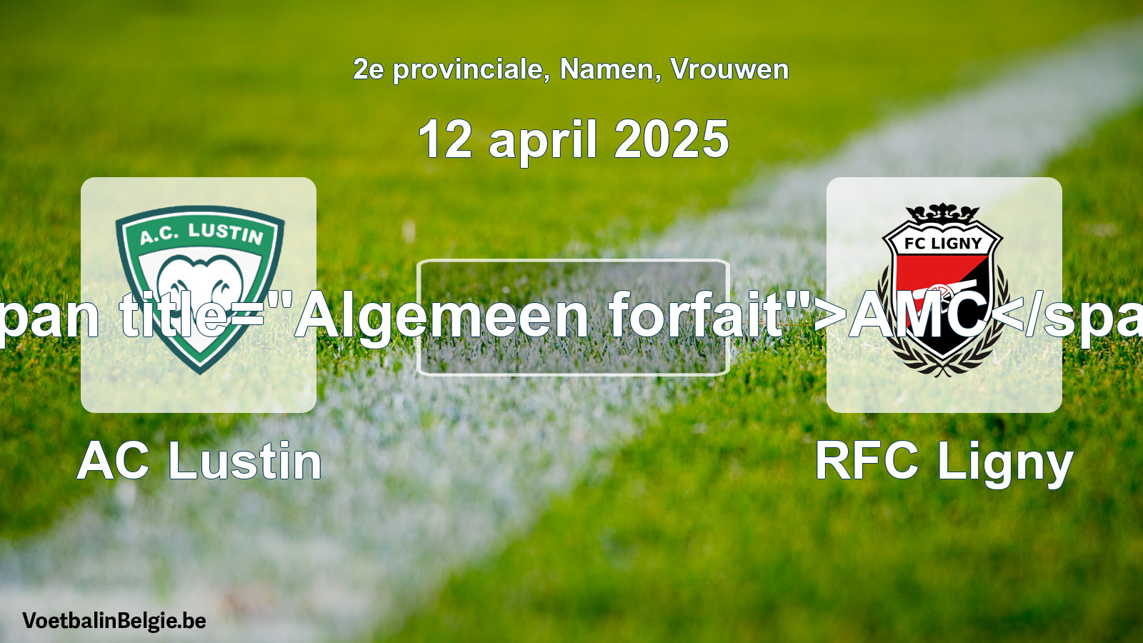 General forfeit: AC Lustin - RFC Ligny (12 April 2025)