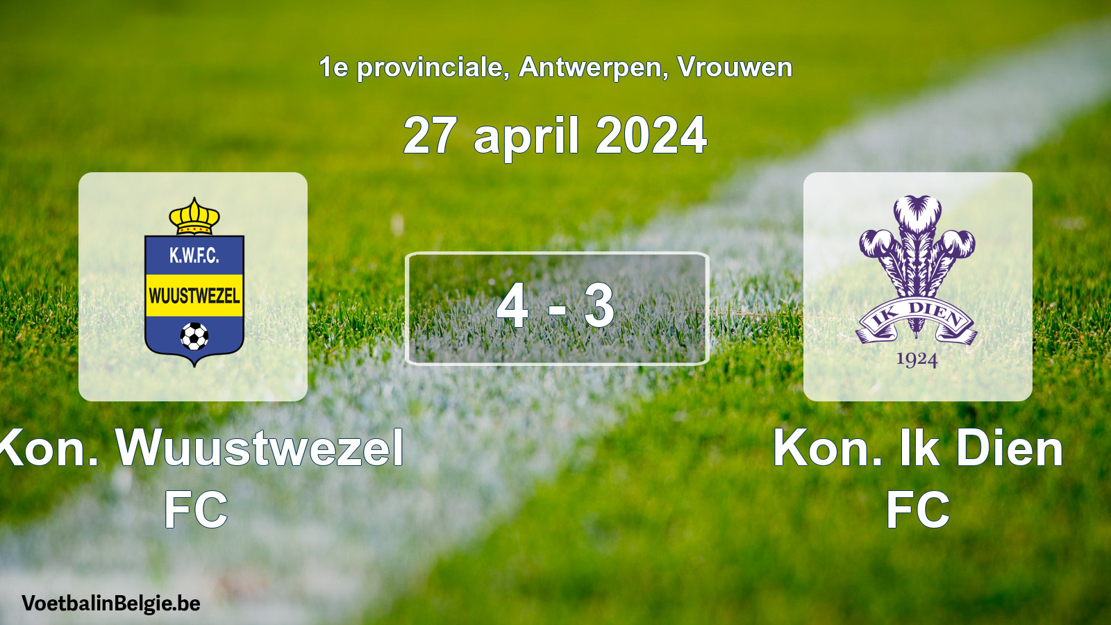 Gespeelde wedstrijd vrouwenvoetbal: Kon. Wuustwezel FC - Kon. Ik Dien FC 4 - 3 (27 april 2024)