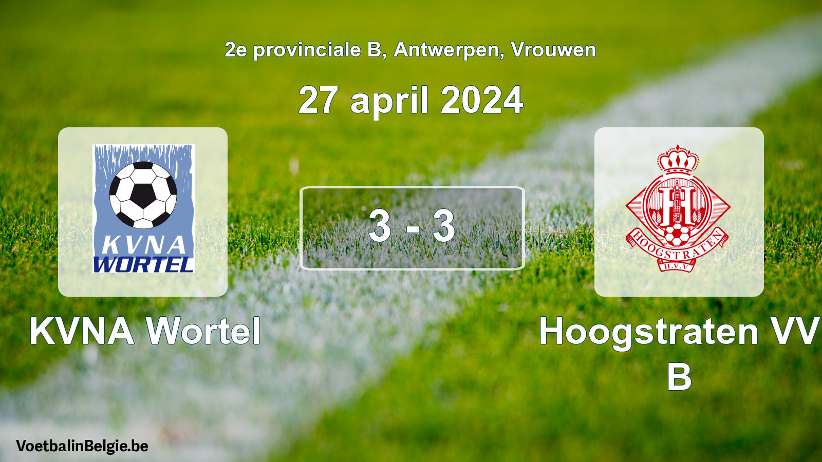 Played match women football: KVNA Wortel - Hoogstraten VV B 3 - 3 (27 April 2024)