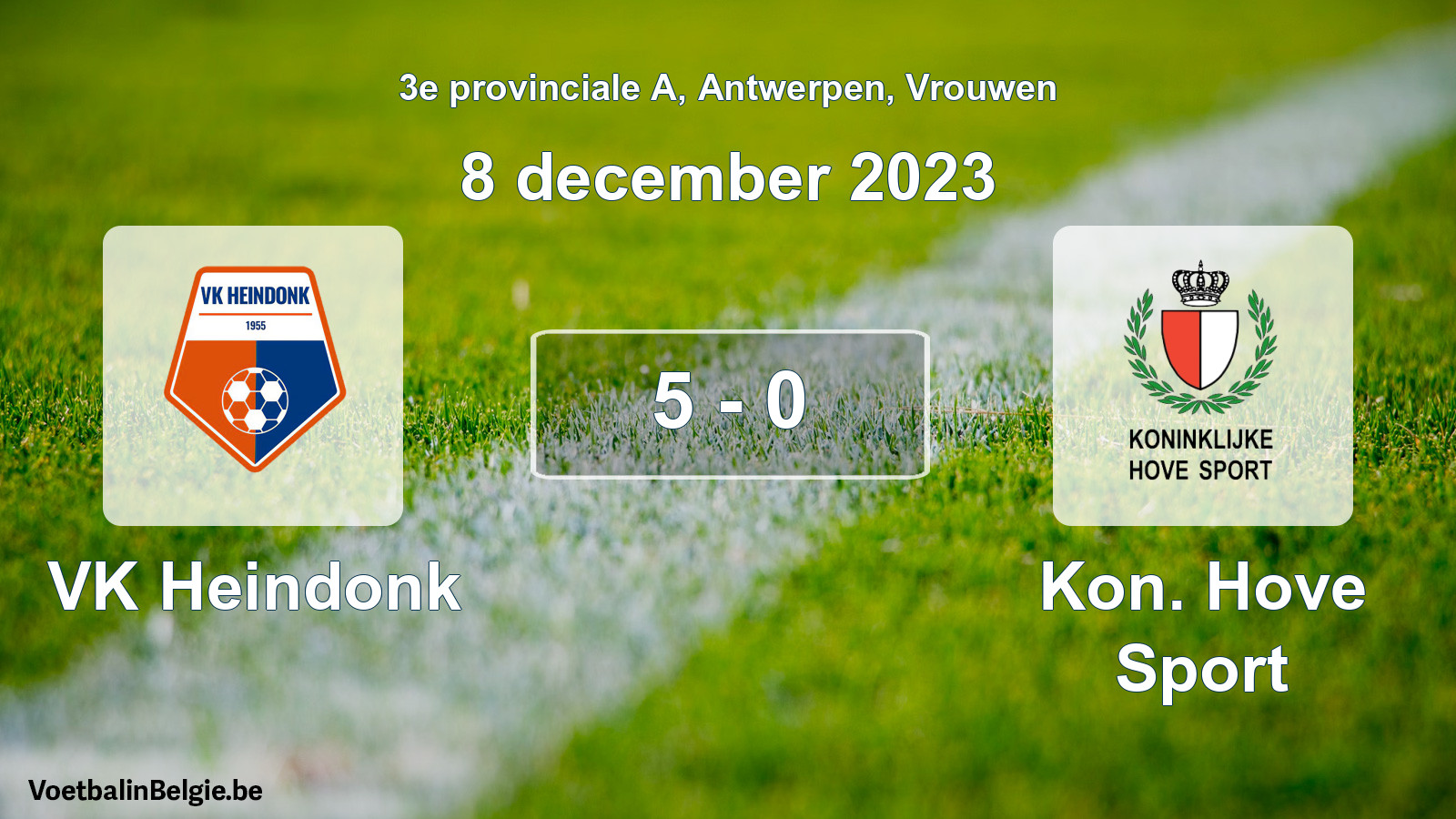 Gespieltes Spiel frauen-Fußball: VK Heindonk - Kon. Hove Sport 5 - 0 (8 Dezember 2023)