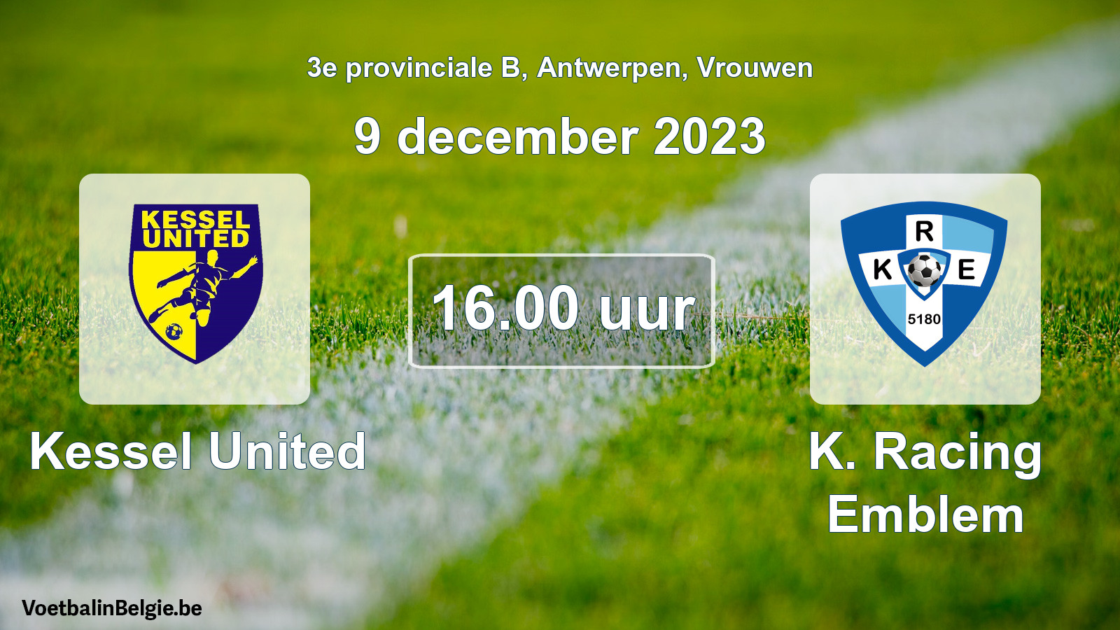 Match prévu football femmes: Kessel United - K. Racing Emblem (9 décembre 2023)