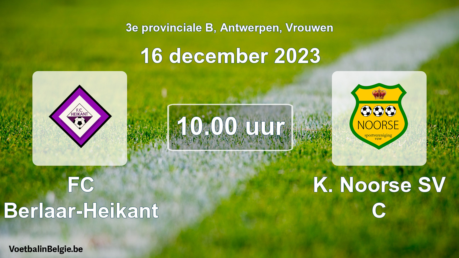 Match prévu football femmes: FC Berlaar-Heikant - K. Noorse SV C (16 décembre 2023)