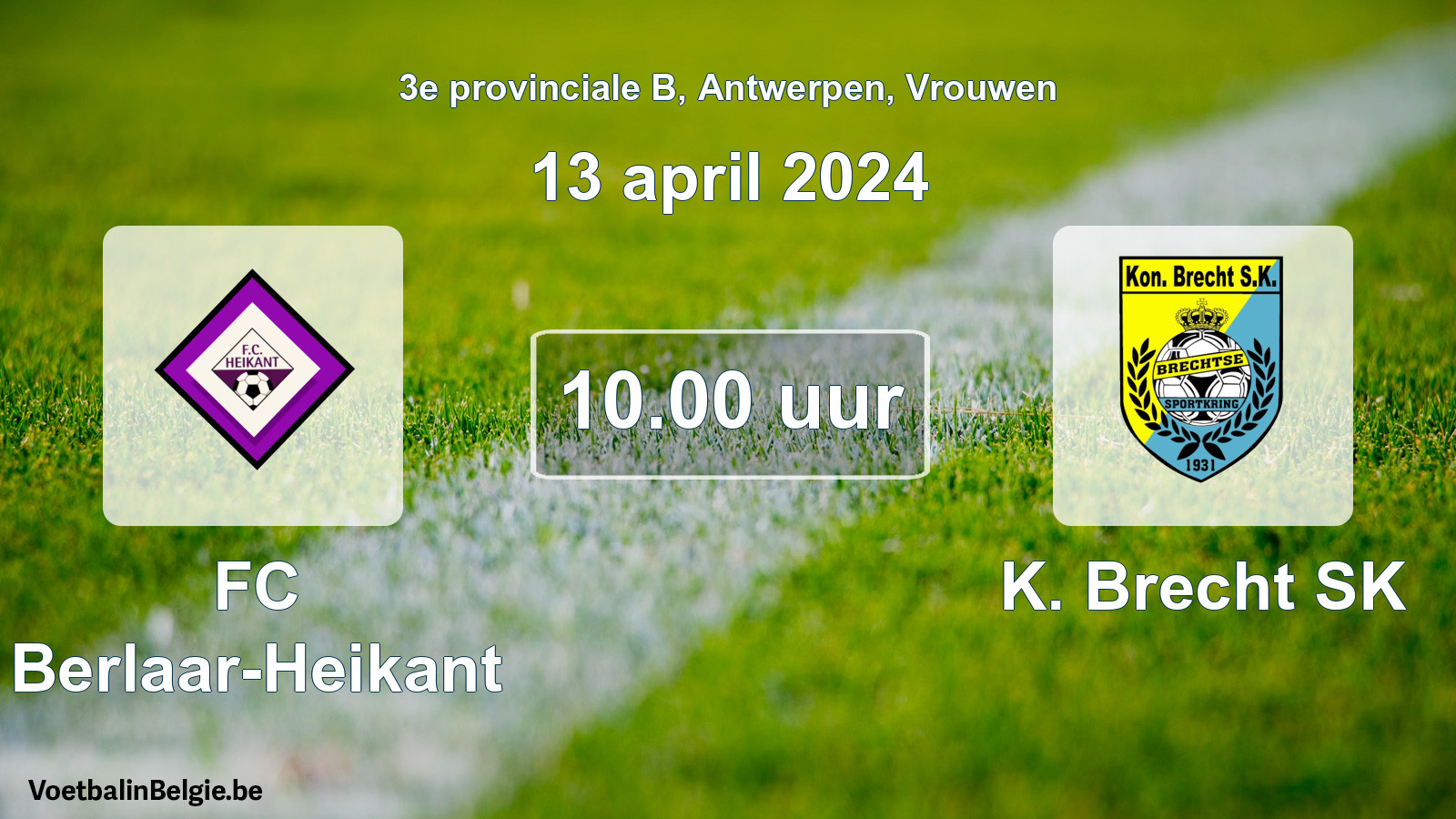 Match prévu football femmes: FC Berlaar-Heikant - K. Brecht SK (13 avril 2024)