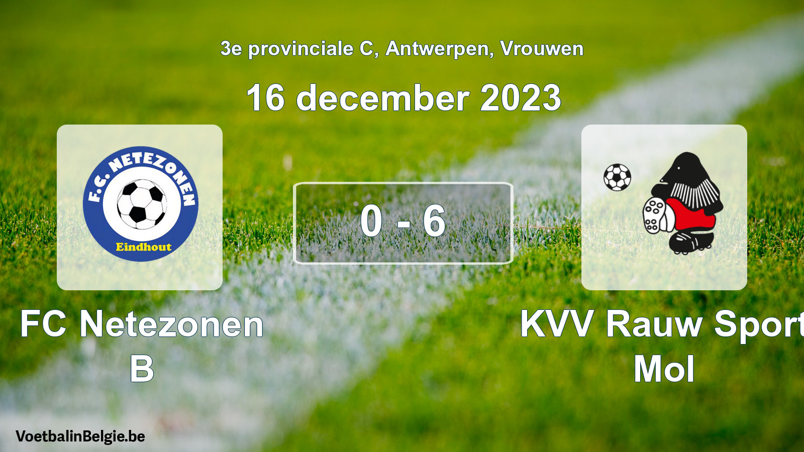 Gespeelde wedstrijd vrouwenvoetbal: FC Netezonen B - KVV Rauw Sport Mol 0 - 6 (16 december 2023)