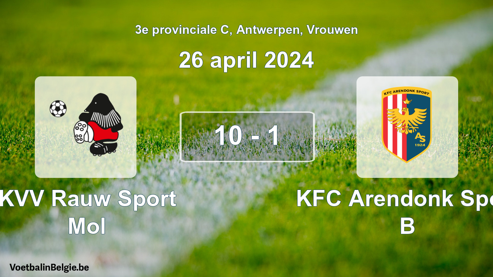 Gespeelde wedstrijd vrouwenvoetbal: KVV Rauw Sport Mol - KFC Arendonk Sport B 10 - 1 (26 april 2024)