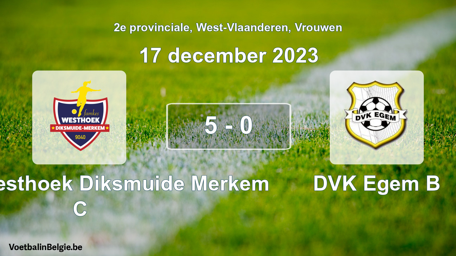 Gespeelde wedstrijd vrouwenvoetbal: Famkes Westhoek Diksmuide Merkem C - DVK Egem B 5 - 0 (17 december 2023)