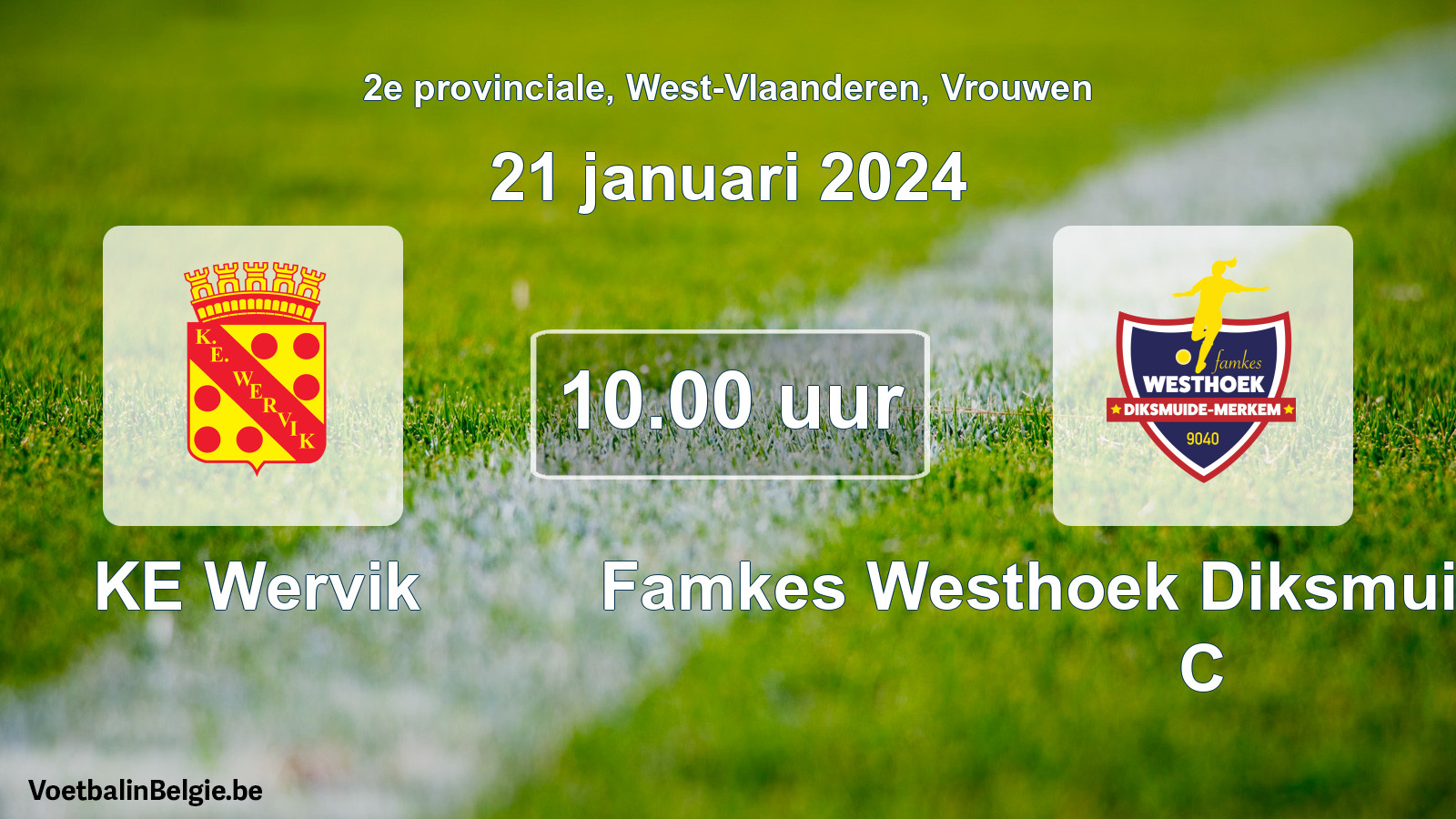 Scheduled match women football: KE Wervik - Famkes Westhoek Diksmuide Merkem C (21 January 2024)