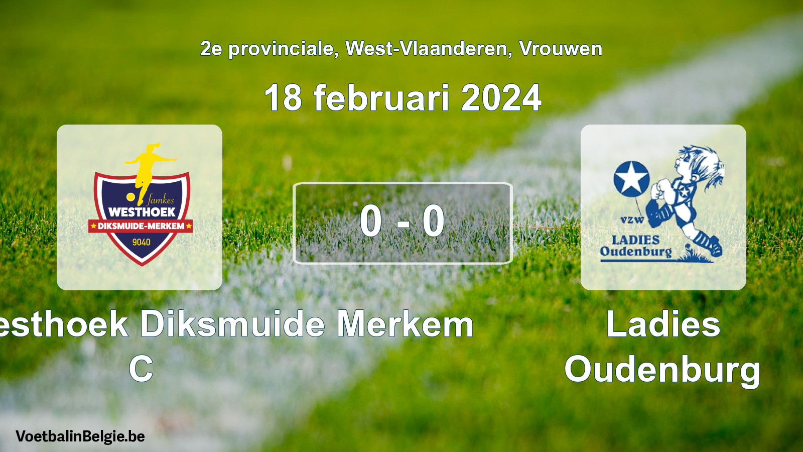 Gespeelde wedstrijd vrouwenvoetbal: Famkes Westhoek Diksmuide Merkem C - Ladies Oudenburg 0 - 0 (18 februari 2024)
