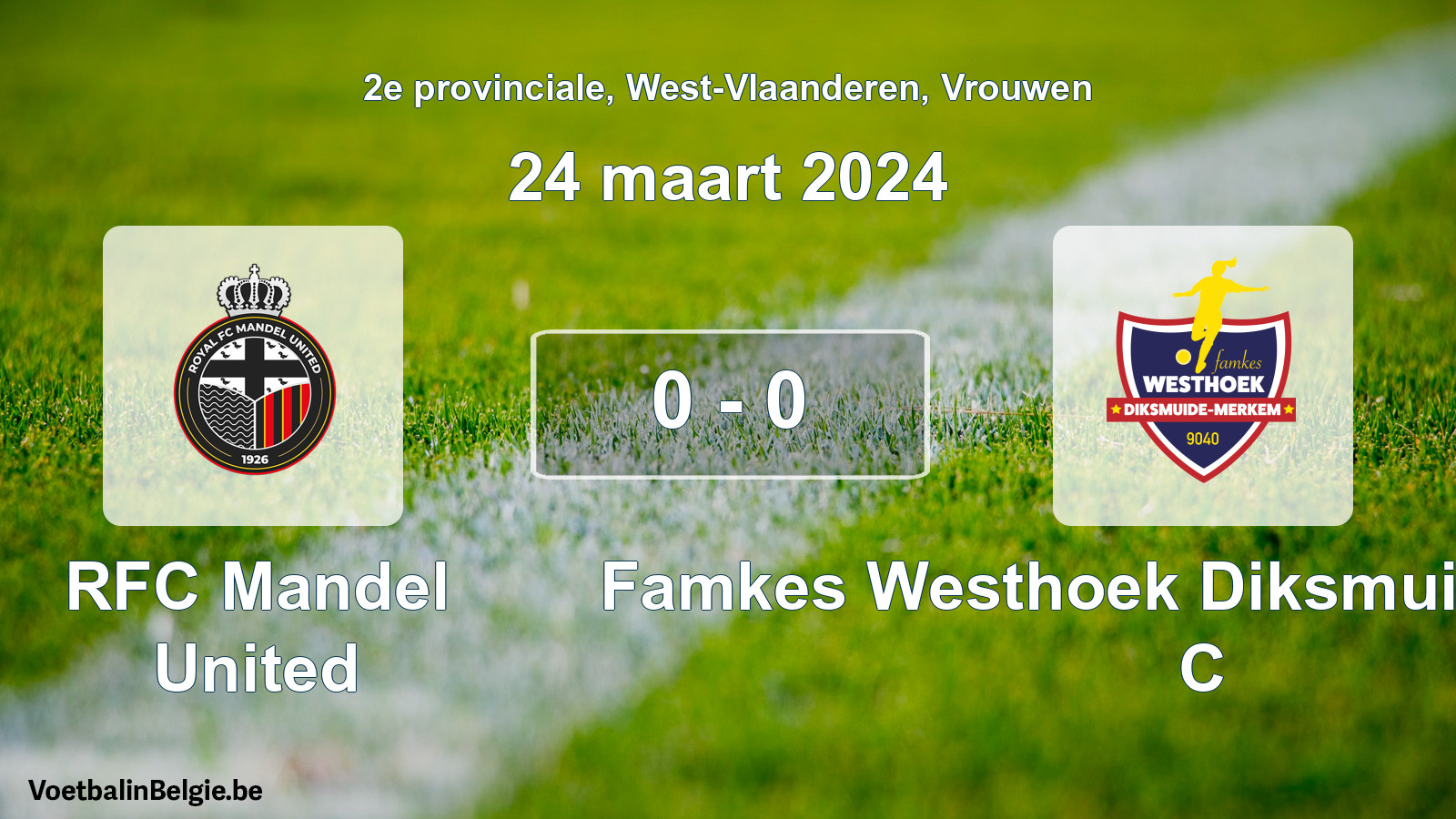 Gespeelde wedstrijd vrouwenvoetbal: RFC Mandel United - Famkes Westhoek Diksmuide Merkem C 0 - 0 (24 maart 2024)