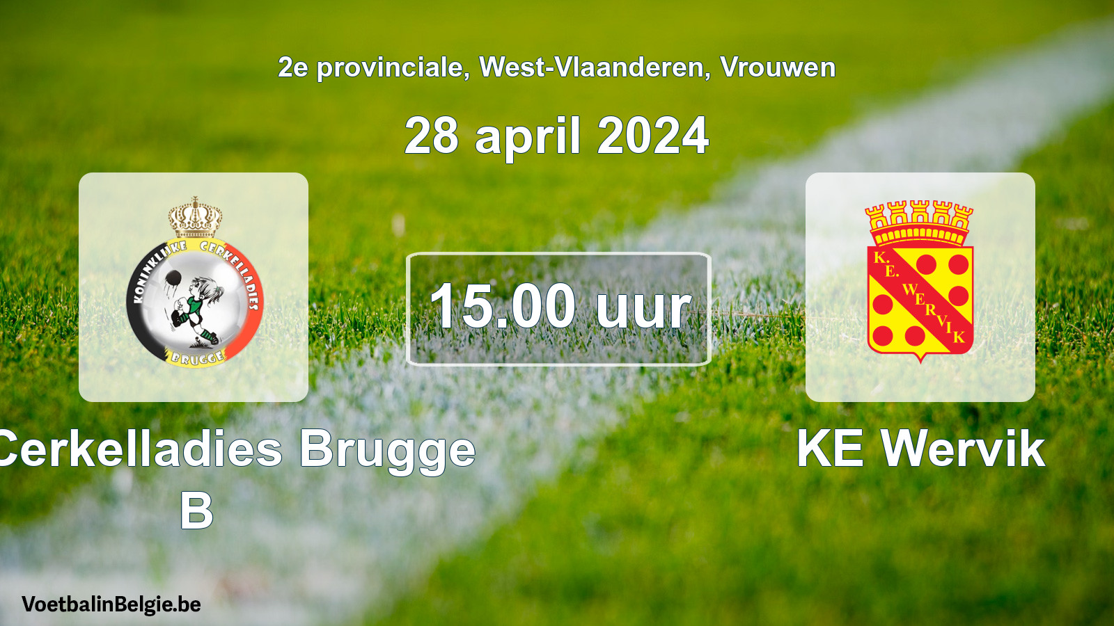 Match prévu football femmes: K. Cerkelladies Brugge B - KE Wervik (28 avril 2024)