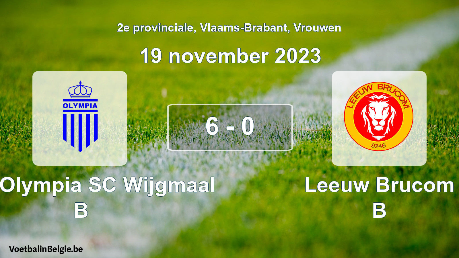 Played match women football: Kon. Olympia SC Wijgmaal B - Leeuw Brucom B 6 - 0 (19 November 2023)