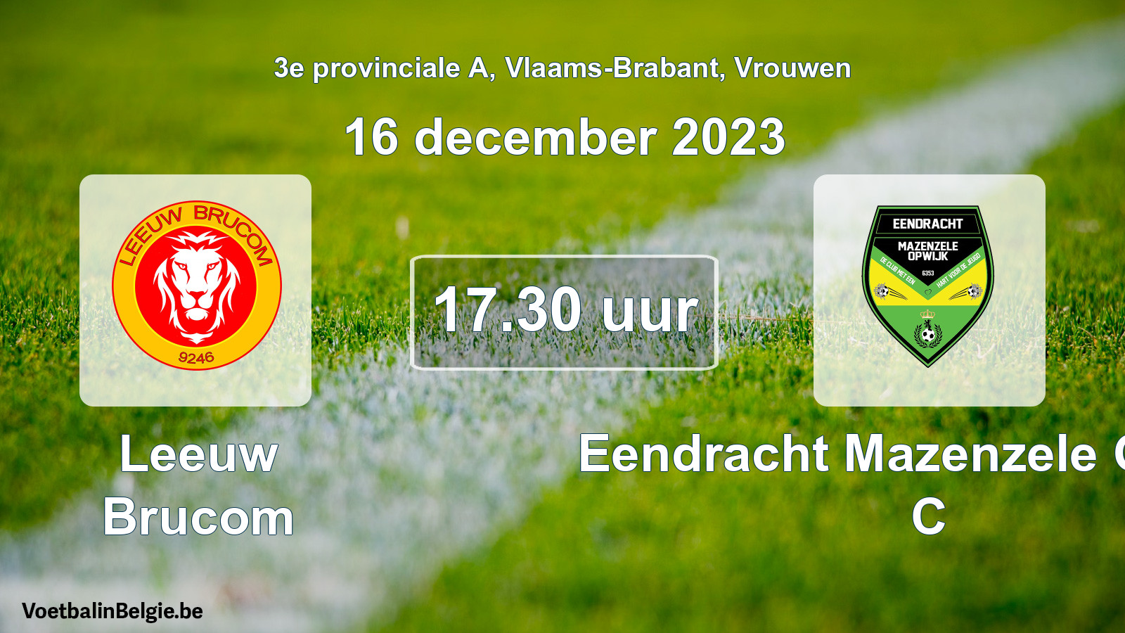 Scheduled match women football: Leeuw Brucom - Eendracht Mazenzele Opwijk C (16 December 2023)