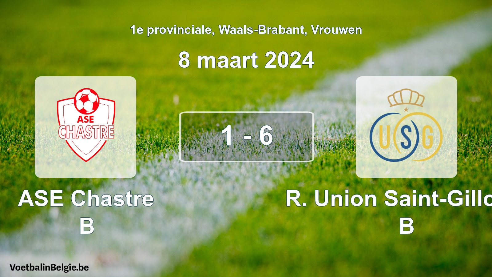 Played match women football: ASE Chastre B - R. Union Saint-Gilloise B 1 - 6 (8 March 2024)