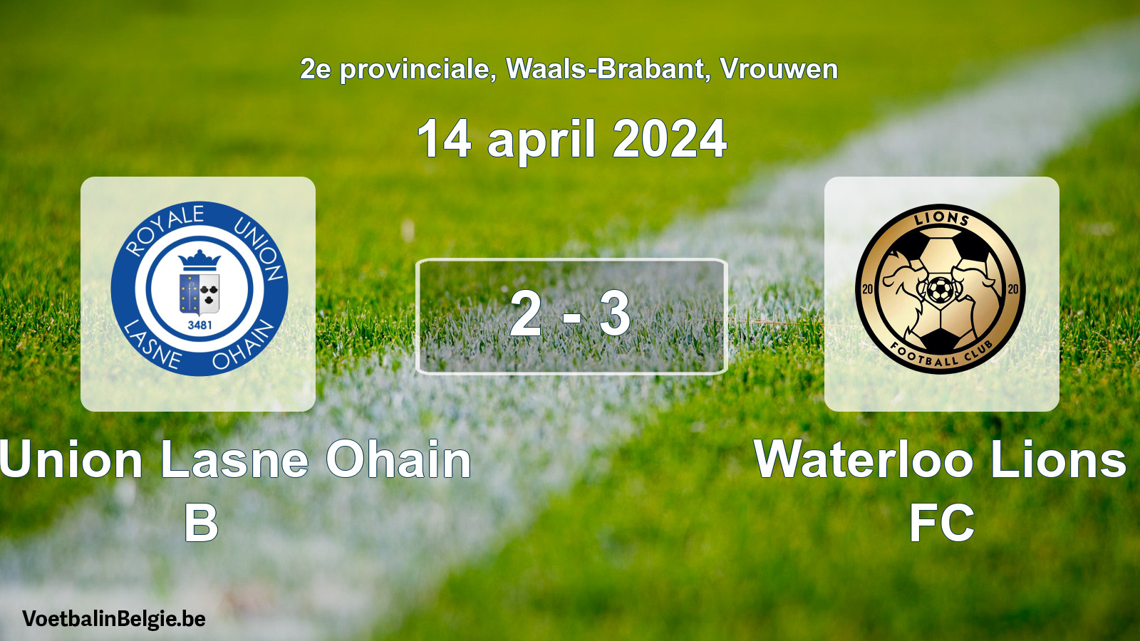Played match women football: R. Union Lasne Ohain B - Waterloo Lions FC 2 - 3 (14 April 2024)