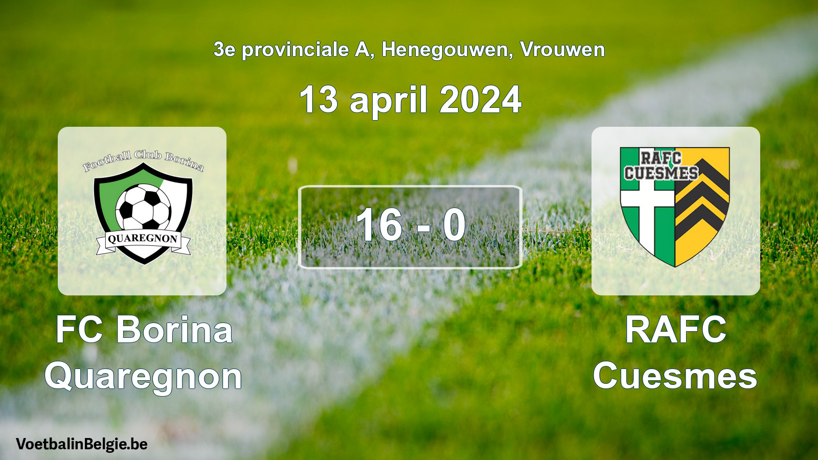 Played match women football: FC Borina Quaregnon - RAFC Cuesmes 16 - 0 (13 April 2024)