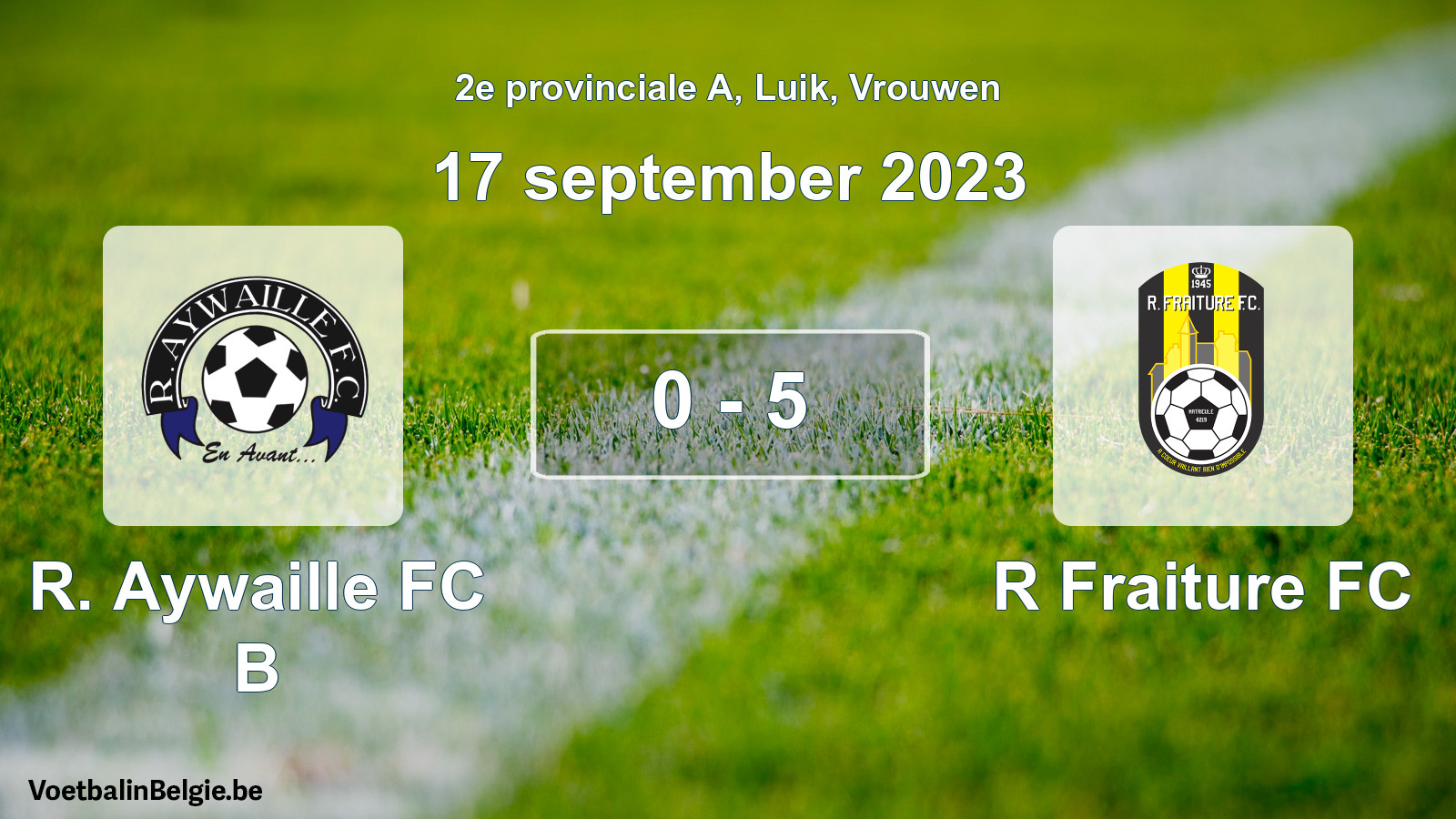 Played match women football: R. Aywaille FC B - R Fraiture FC 0 - 5 (17 September 2023)