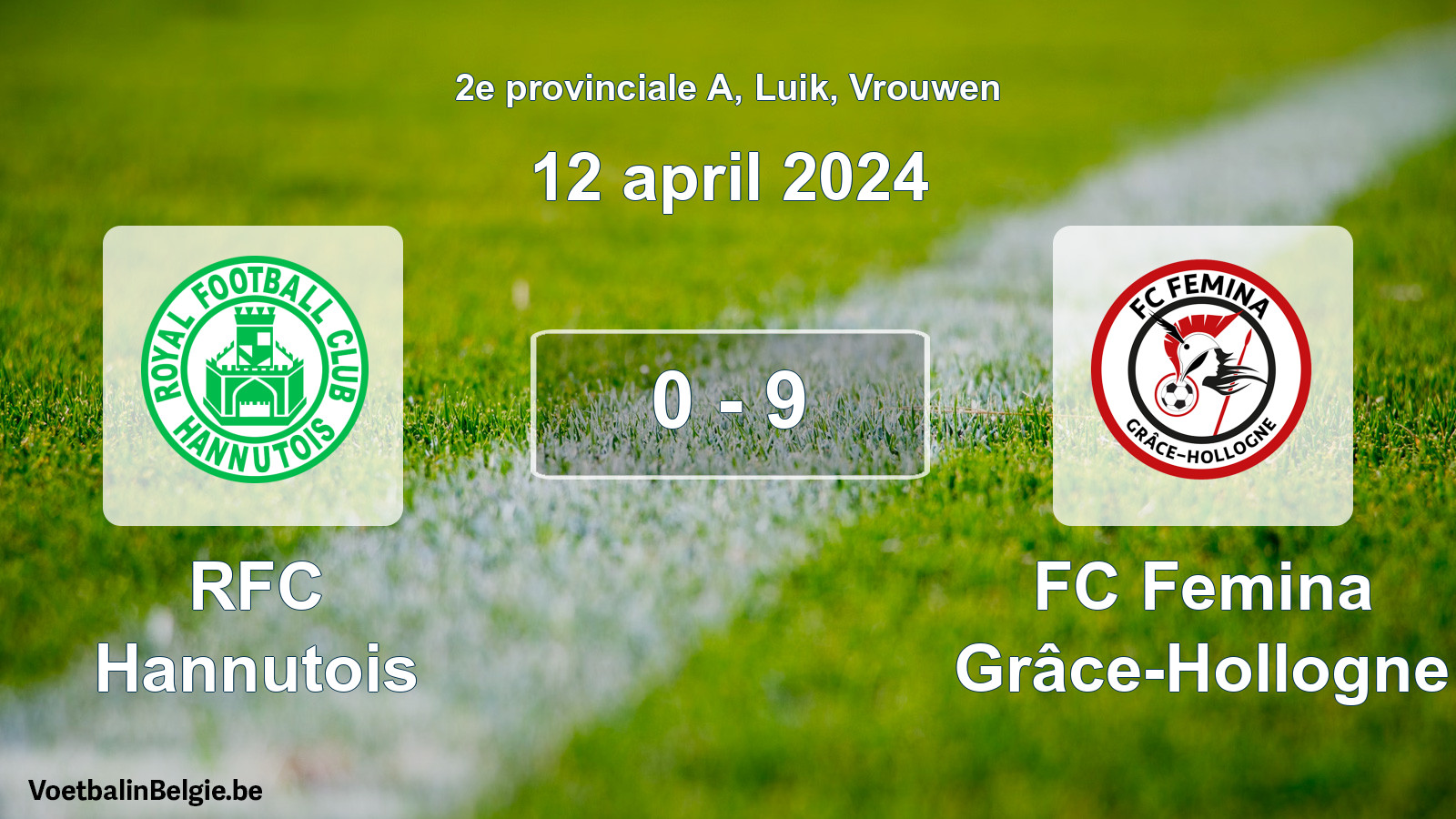 Played match women football: RFC Hannutois - FC Femina Grâce-Hollogne 0 - 9 (12 April 2024)