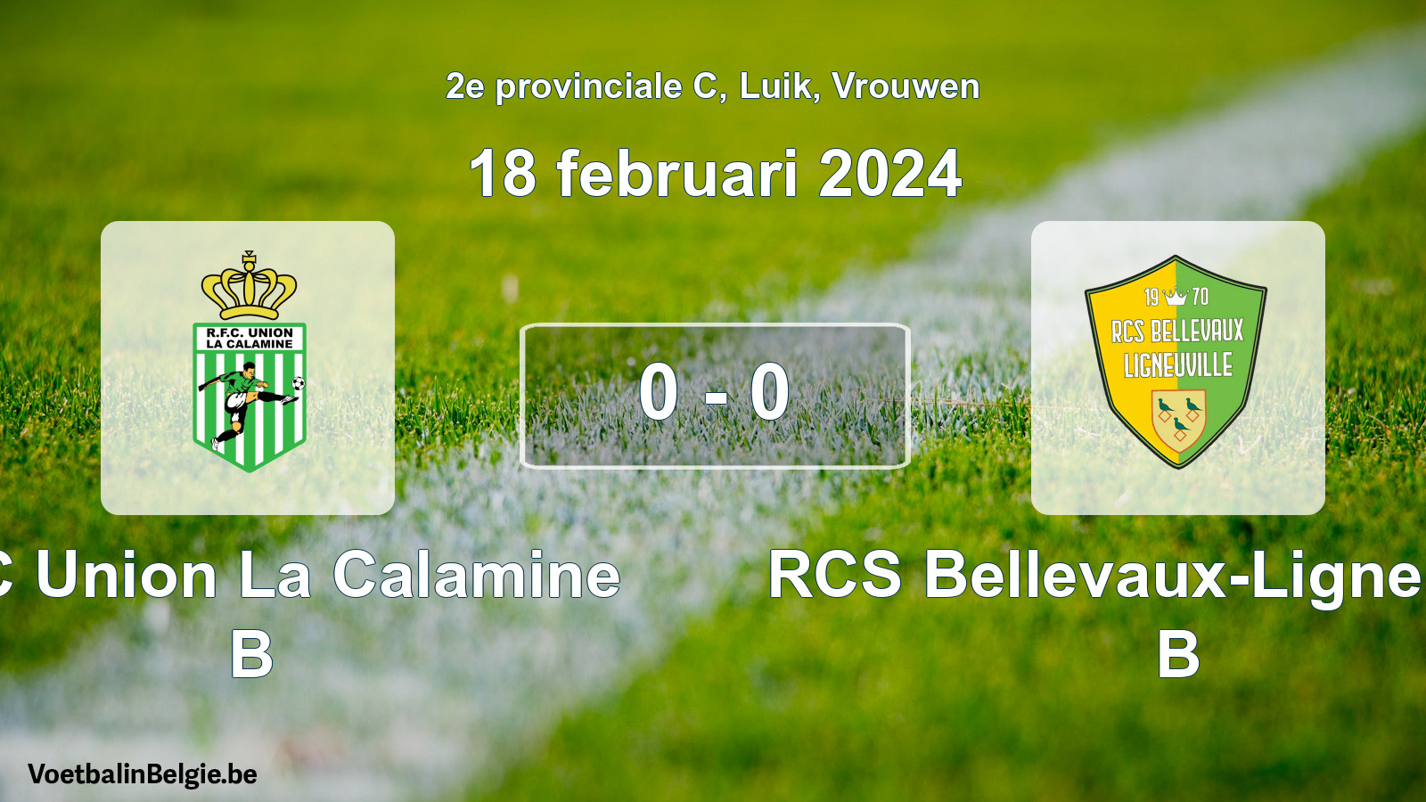 Played match women football: RFC Union La Calamine B - RCS Bellevaux-Ligneuville B 0 - 0 (18 February 2024)