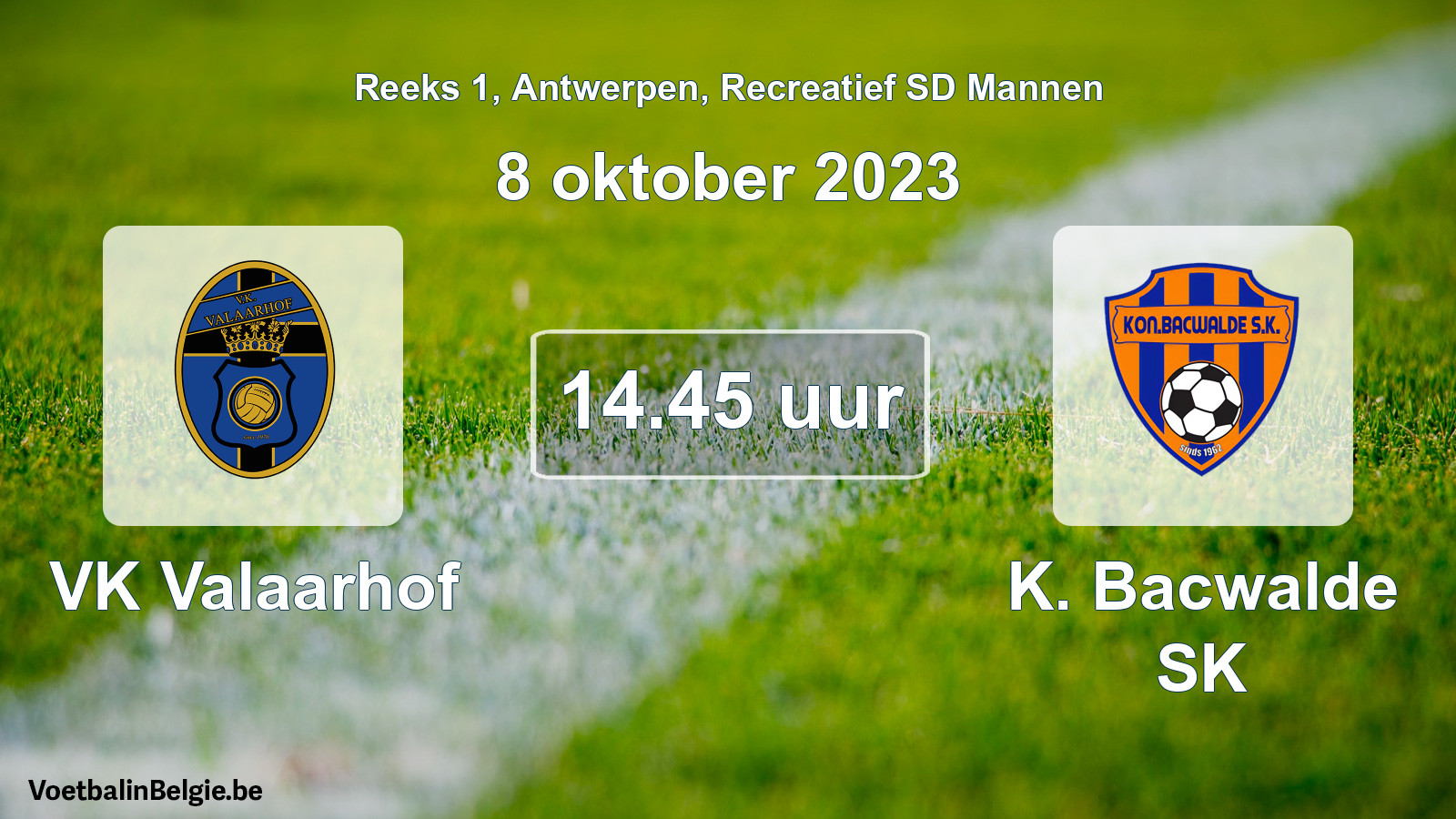 Match prévu football récréatif sd hommes: VK Valaarhof - K. Bacwalde SK (8 octobre 2023)