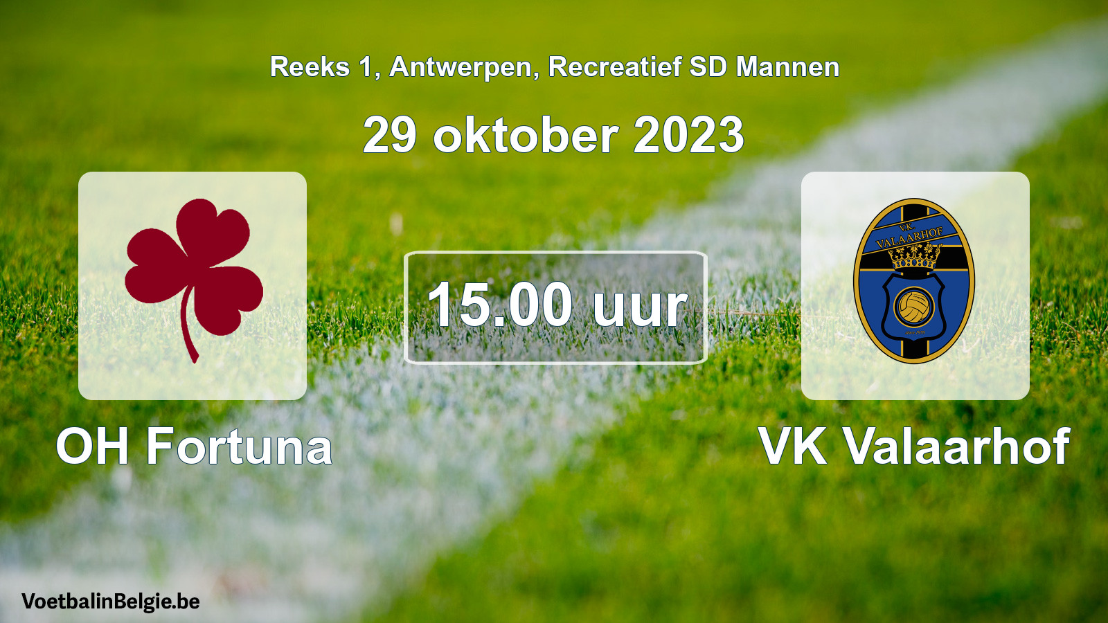 Match prévu football récréatif sd hommes: OH Fortuna - VK Valaarhof (29 octobre 2023)