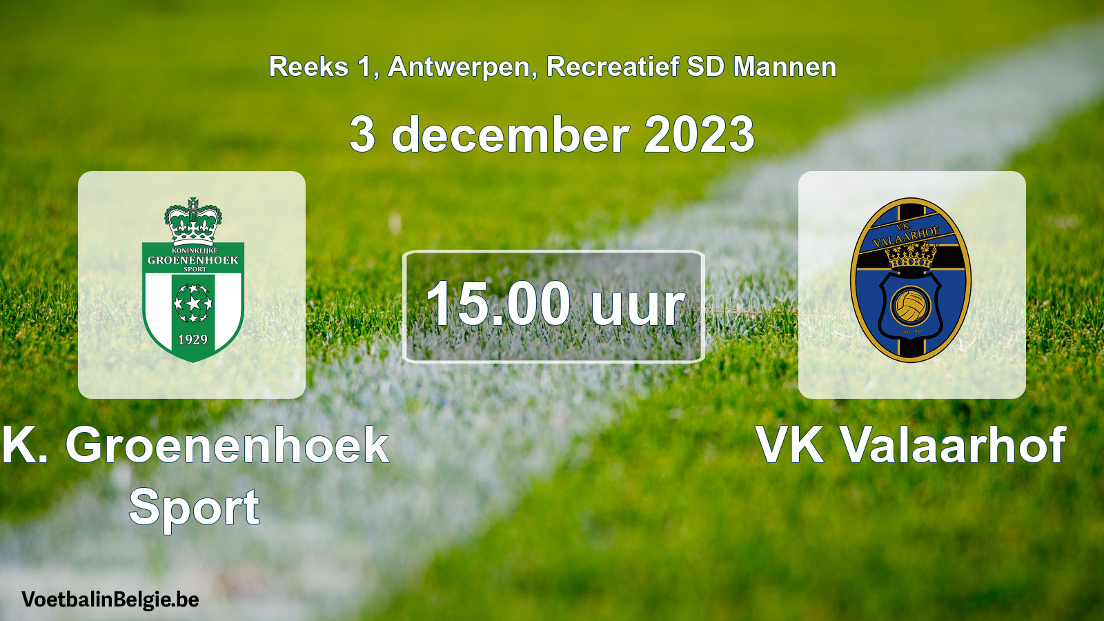 Match prévu football récréatif sd hommes: K. Groenenhoek Sport - VK Valaarhof (3 décembre 2023)