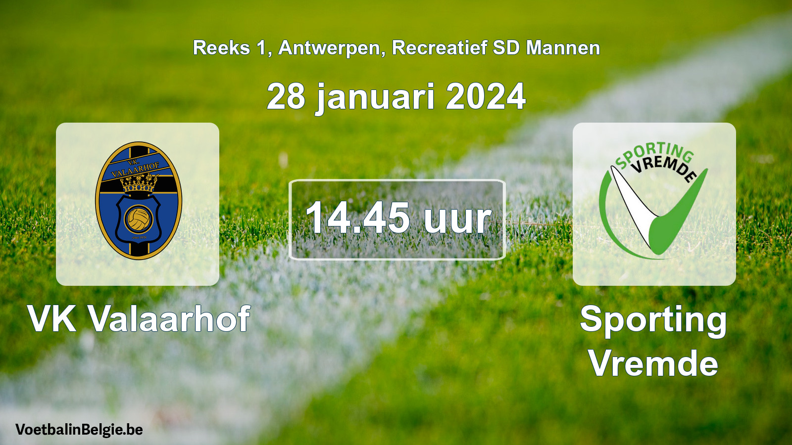 Match prévu football récréatif sd hommes: VK Valaarhof - Sporting Vremde (28 janvier 2024)