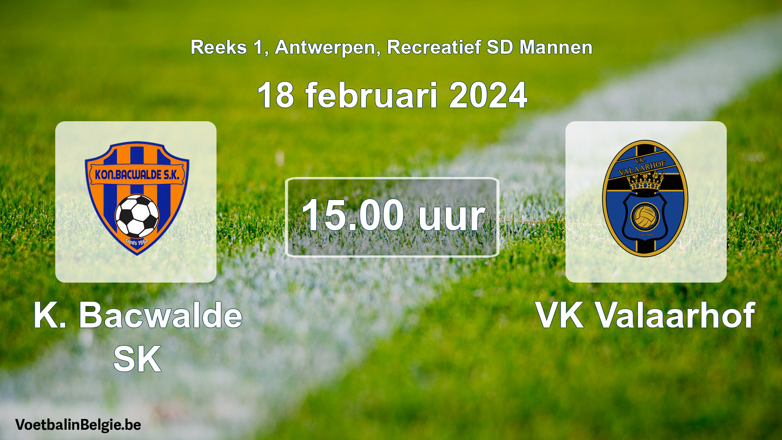 Geplande wedstrijd recreatief sd mannenvoetbal: K. Bacwalde SK - VK Valaarhof (18 februari 2024)