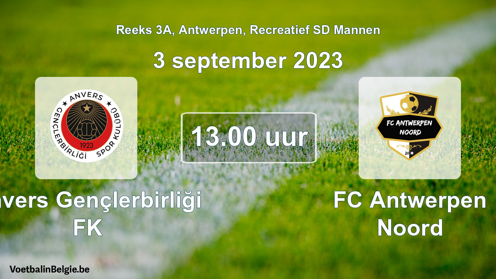 Match prévu football récréatif sd hommes: Anvers Gençlerbirliği FK - FC Antwerpen Noord (3 septembre 2023)