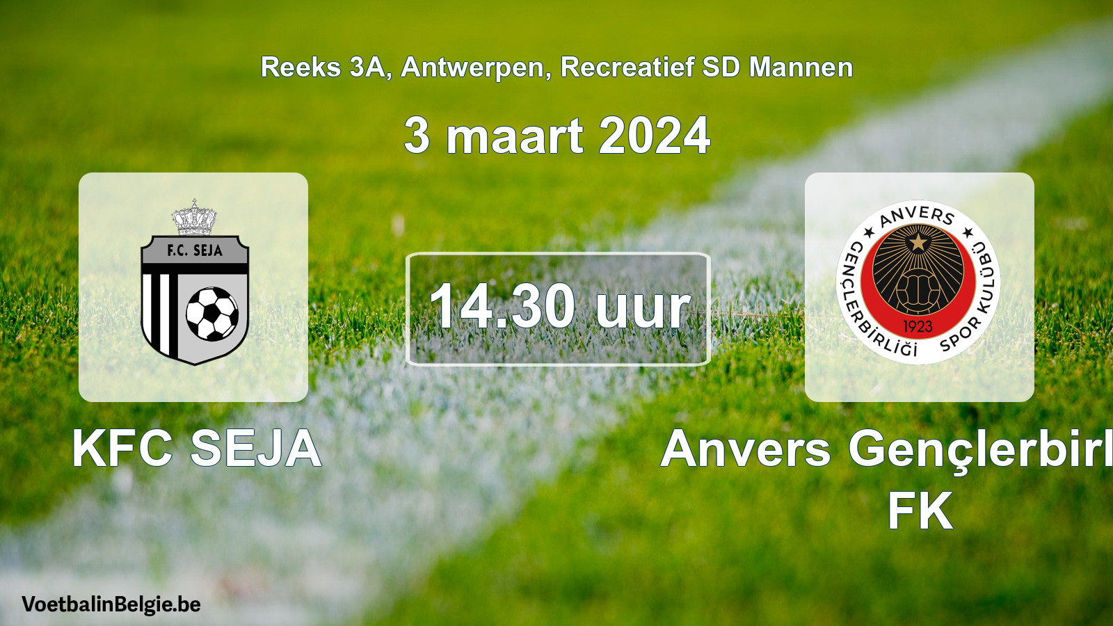 Match prévu football récréatif sd hommes: KFC SEJA - Anvers Gençlerbirliği FK (3 mars 2024)
