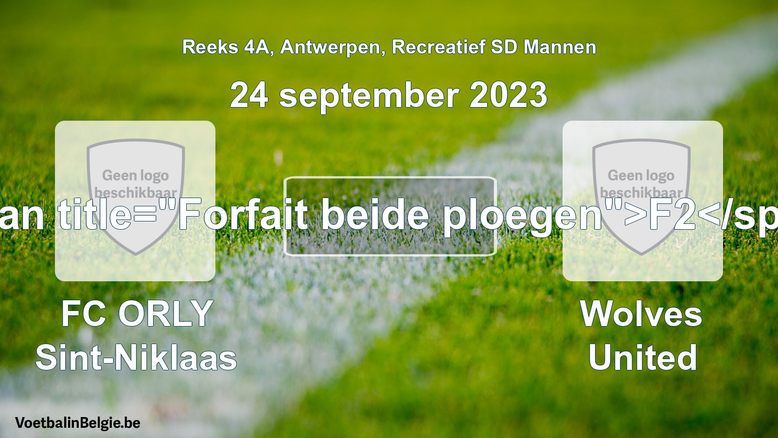 Forfait gegeven: FC ORLY Sint-Niklaas - Wolves United 0 - 0 (24 september 2023)