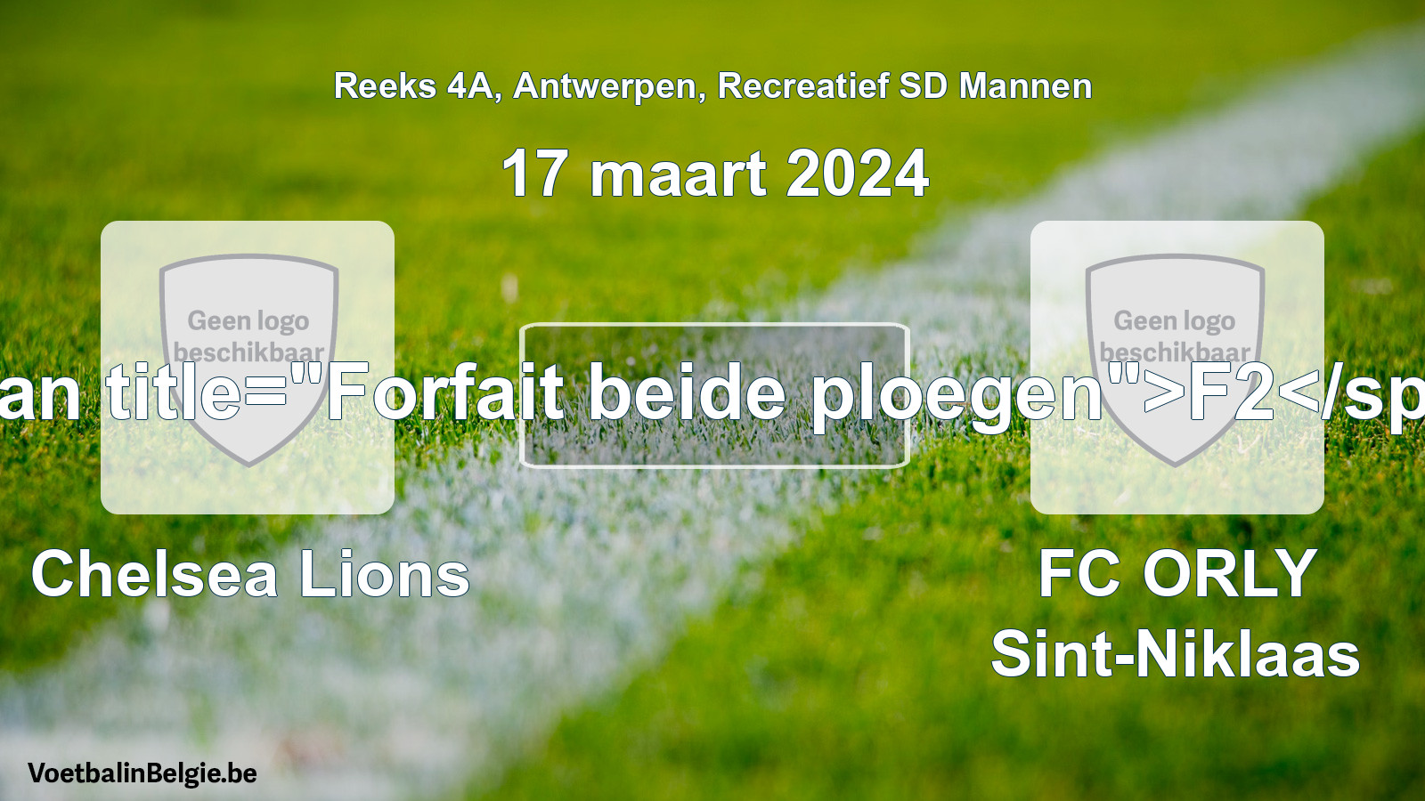 Forfeited: Chelsea Lions - FC ORLY Sint-Niklaas 0 - 0 (17 March 2024)