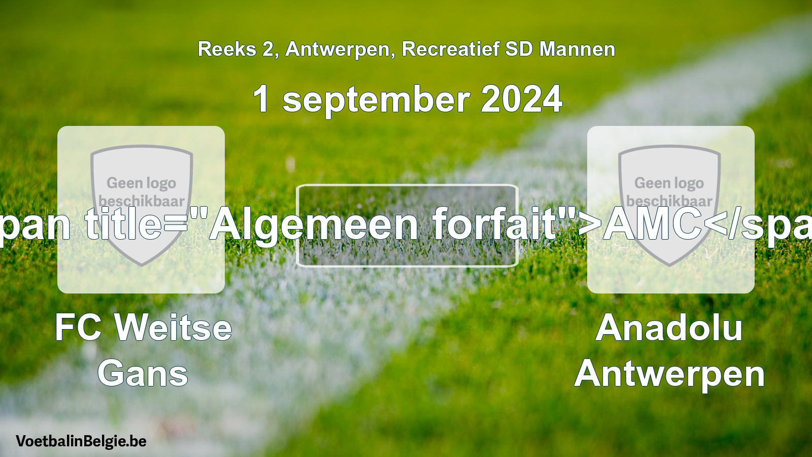 Algemeen forfait: FC Weitse Gans - Anadolu Antwerpen (1 september 2024)