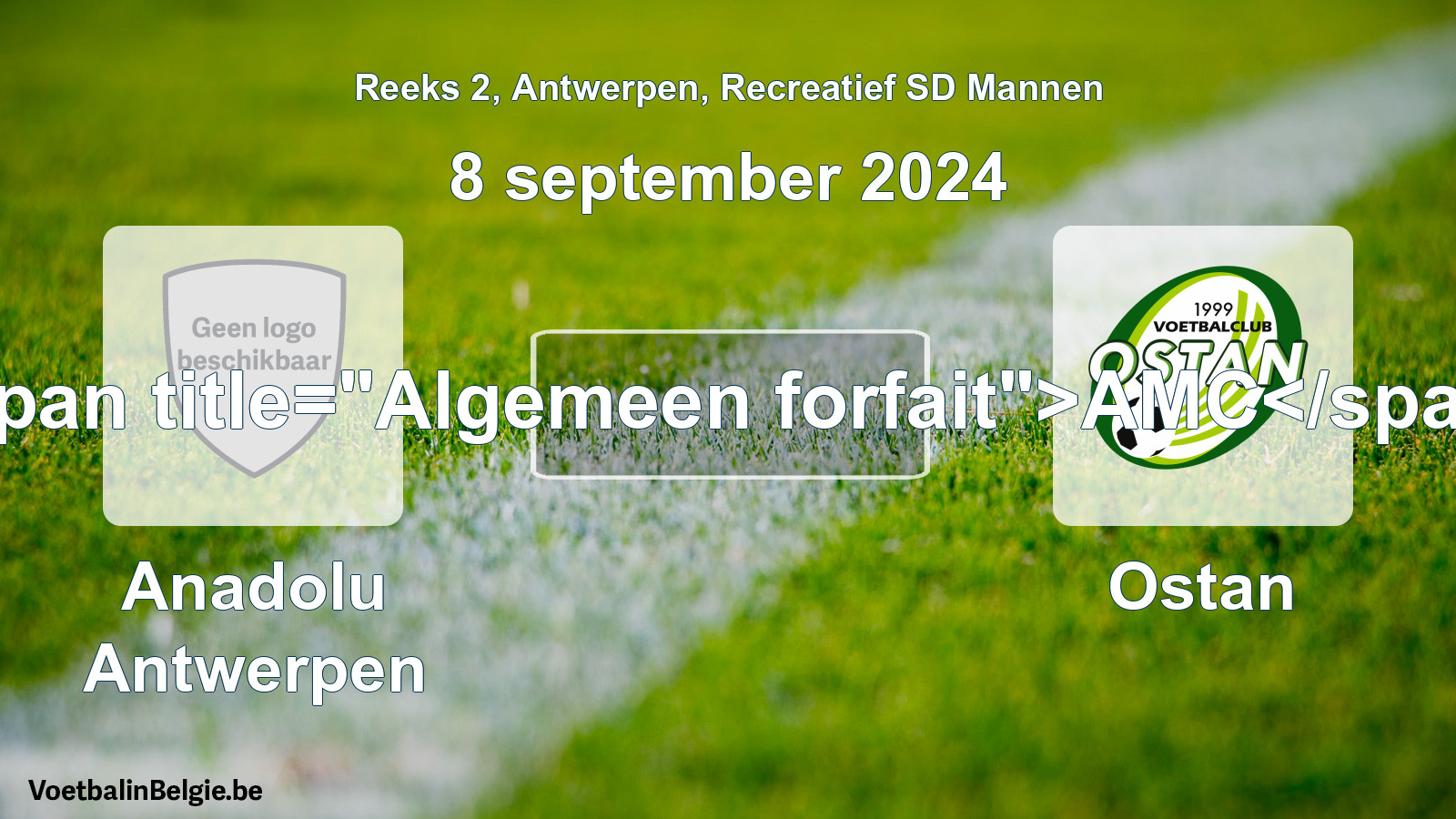 General forfeit: Anadolu Antwerpen - Ostan (8 September 2024)