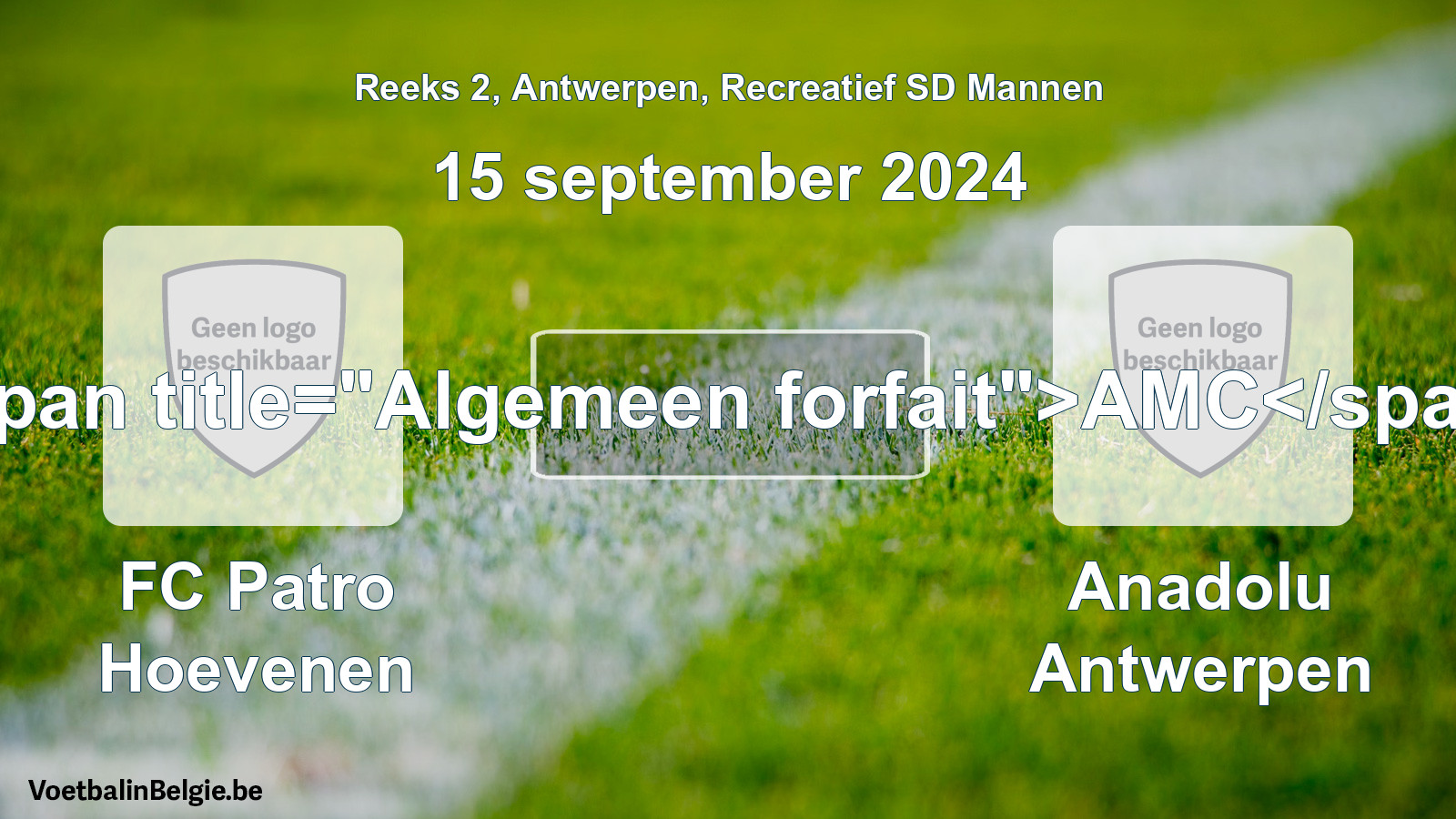 Algemeen forfait: FC Patro Hoevenen - Anadolu Antwerpen (15 september 2024)