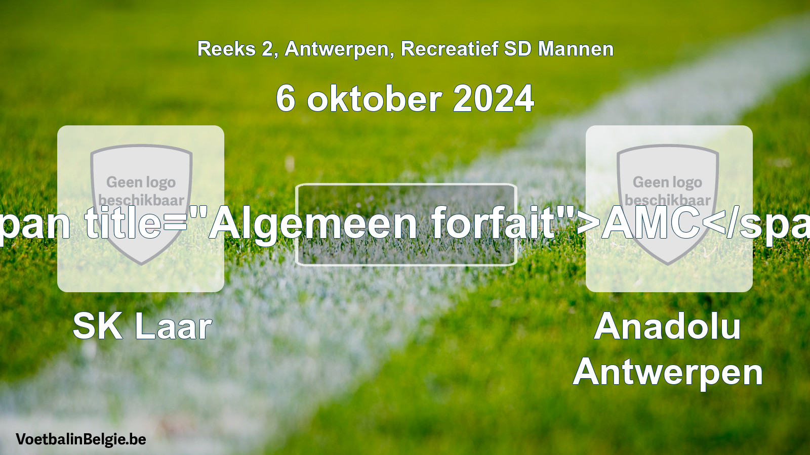 Algemeen forfait: SK Laar - Anadolu Antwerpen (6 oktober 2024)