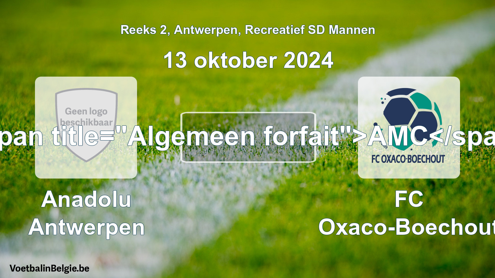 Algemeen forfait: Anadolu Antwerpen - FC Oxaco-Boechout (13 oktober 2024)