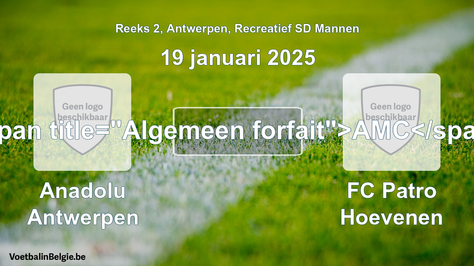 Algemeen forfait: Anadolu Antwerpen - FC Patro Hoevenen (19 januari 2025)