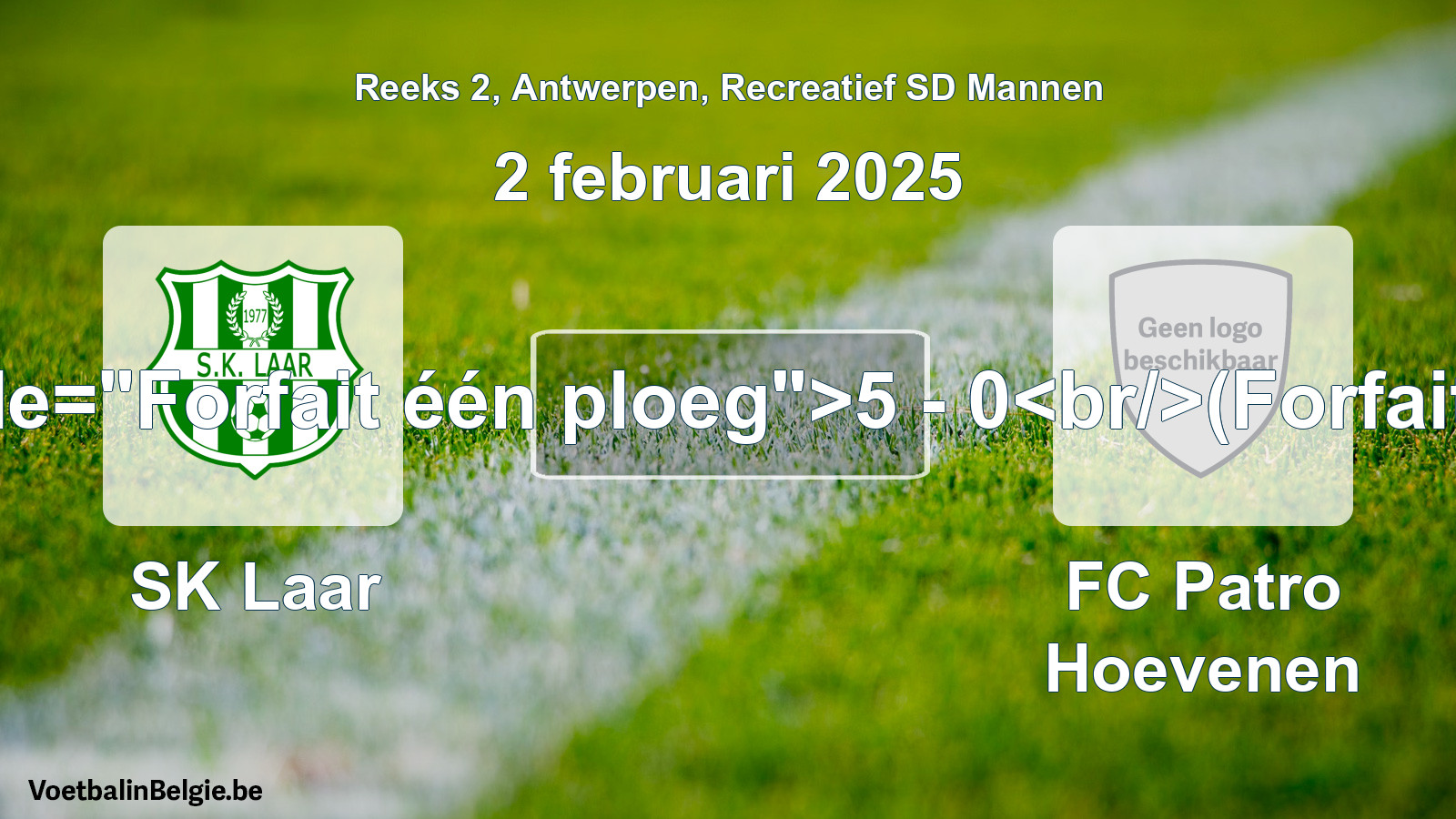 Forfeited: SK Laar - FC Patro Hoevenen 5 - 0 (2 February 2025)