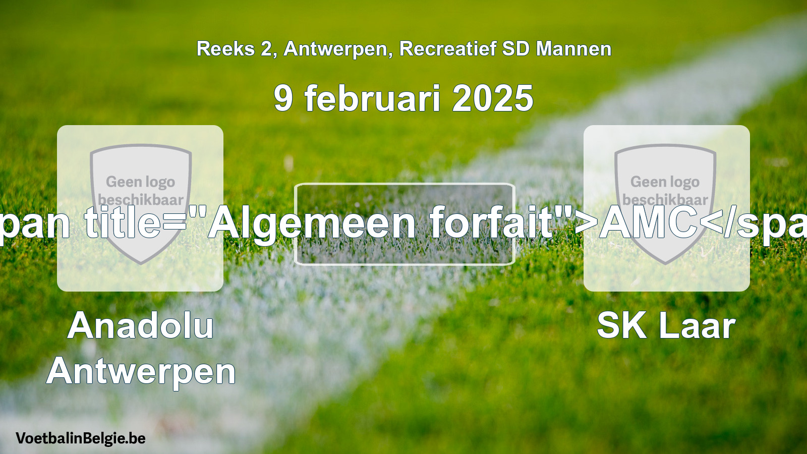 Algemeen forfait: Anadolu Antwerpen - SK Laar (9 februari 2025)
