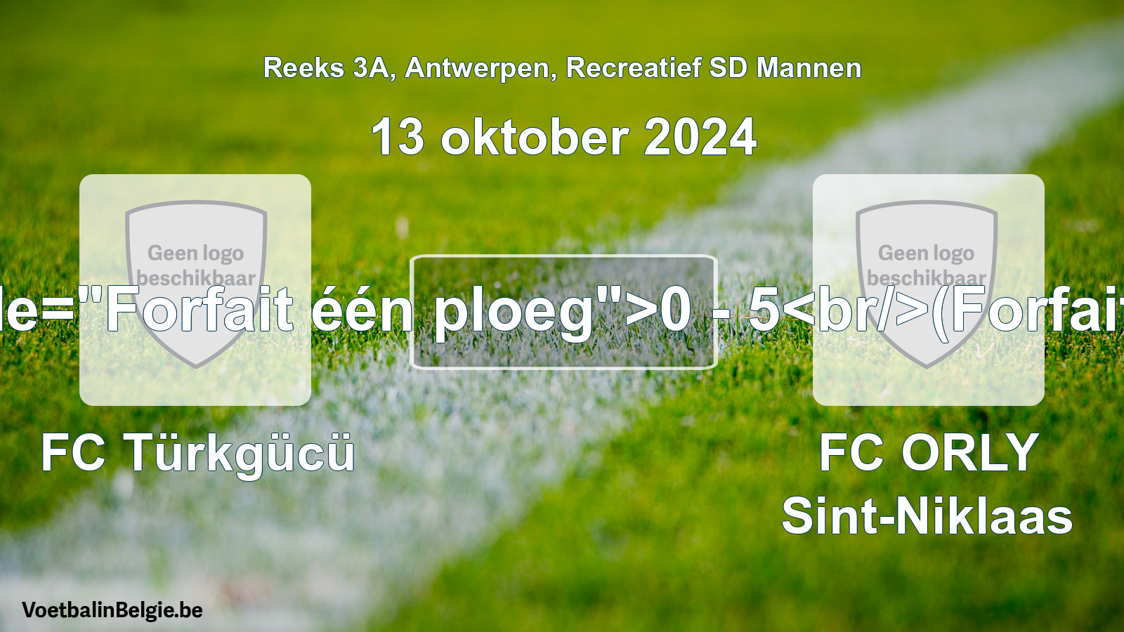 Forfait gegeven: FC Türkgücü - FC ORLY Sint-Niklaas 0 - 5 (13 oktober 2024)