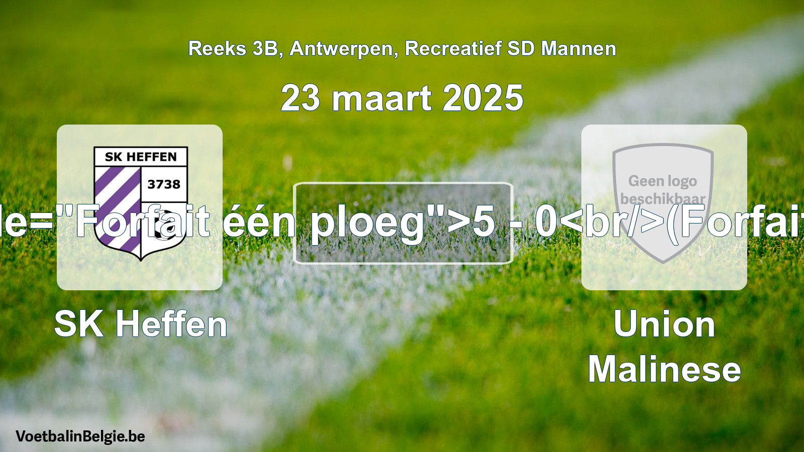 Forfeited: SK Heffen - Union Malinese 5 - 0 (23 March 2025)