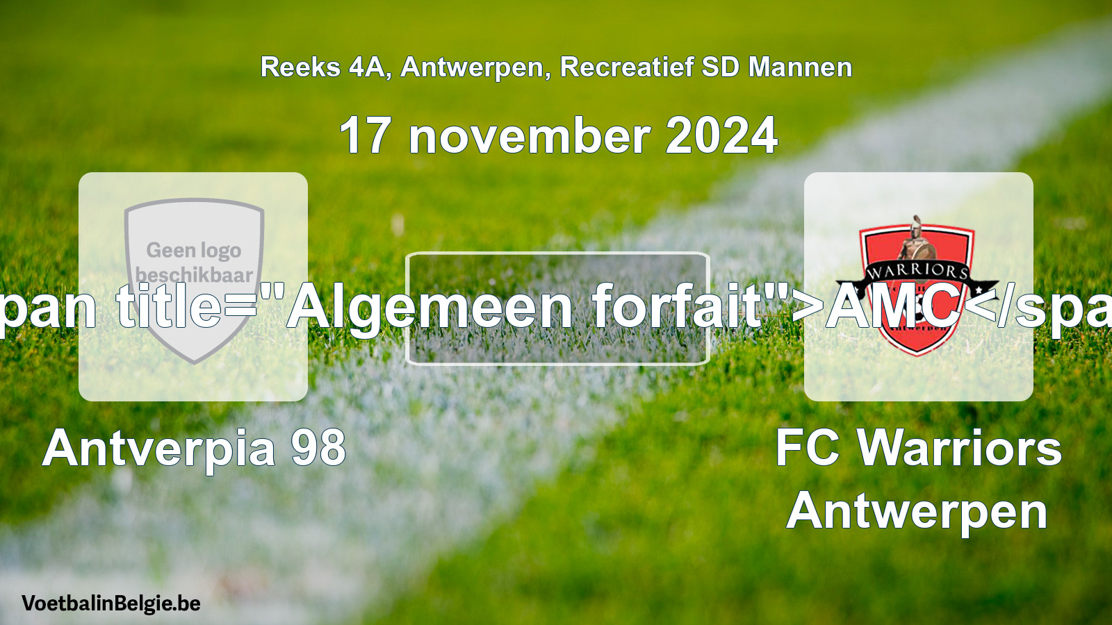 Allgemeines Forfait: Antverpia 98 - FC Warriors Antwerpen (17 November 2024)