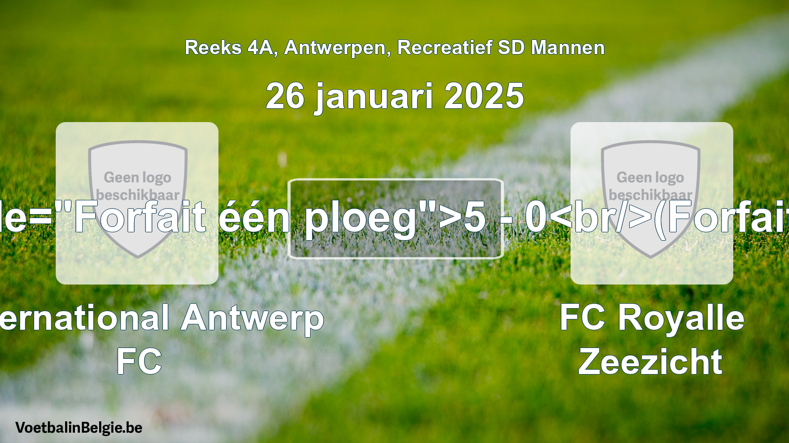Forfeited: International Antwerp FC - FC Royalle Zeezicht 5 - 0 (26 January 2025)