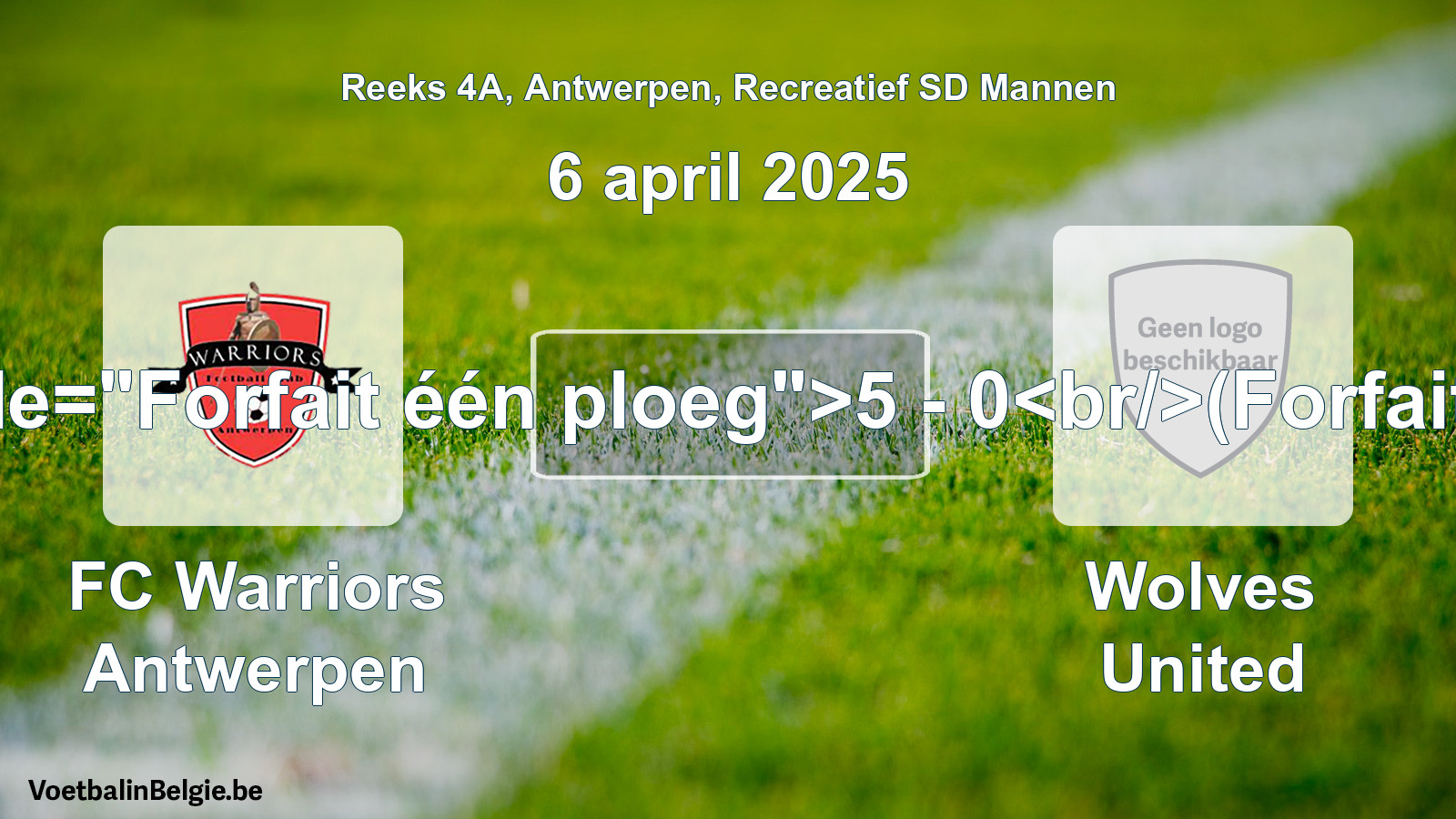 Forfait gegeven: FC Warriors Antwerpen - Wolves United 5 - 0 (6 april 2025)