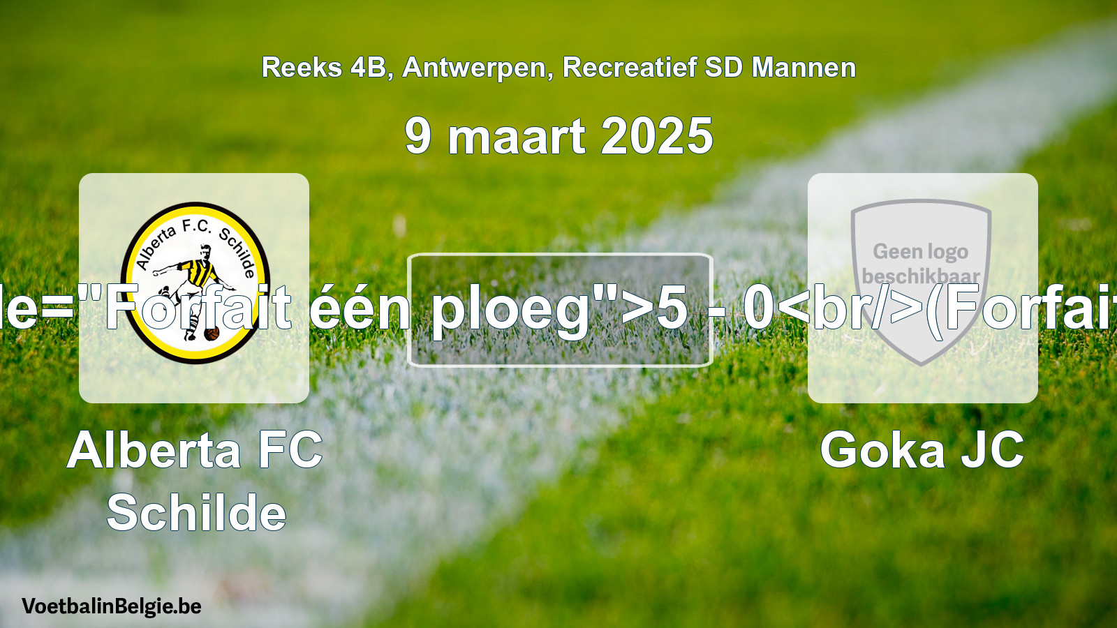 Forfeited: Alberta FC Schilde - Goka JC 5 - 0 (9 March 2025)
