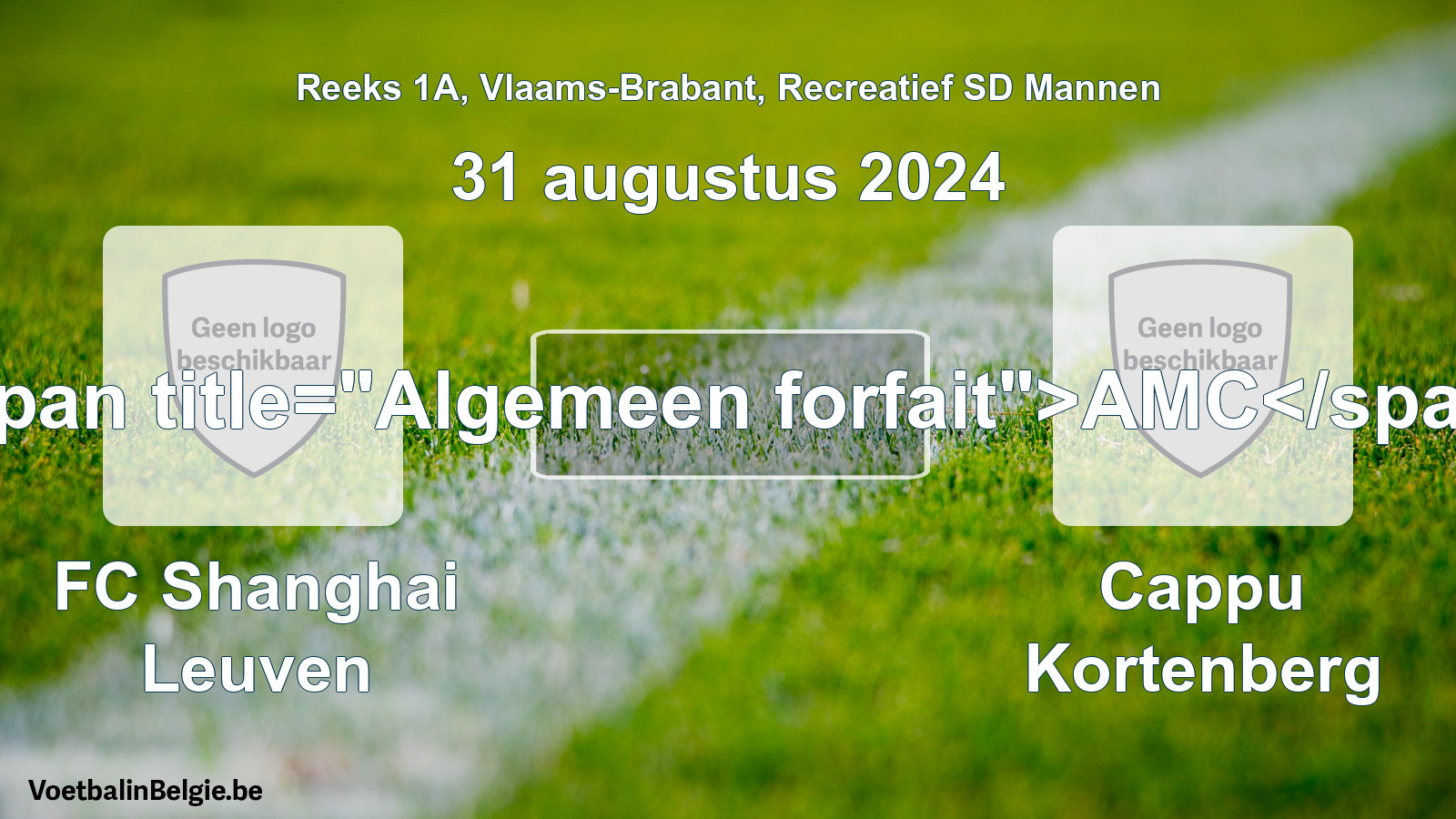 Algemeen forfait: FC Shanghai Leuven - Cappu Kortenberg (31 augustus 2024)