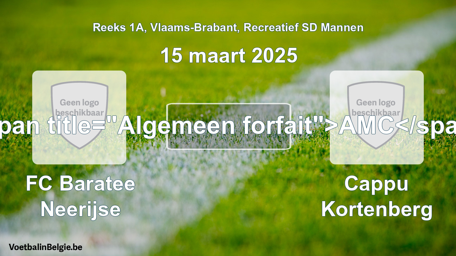 Algemeen forfait: FC Baratee Neerijse - Cappu Kortenberg (15 maart 2025)