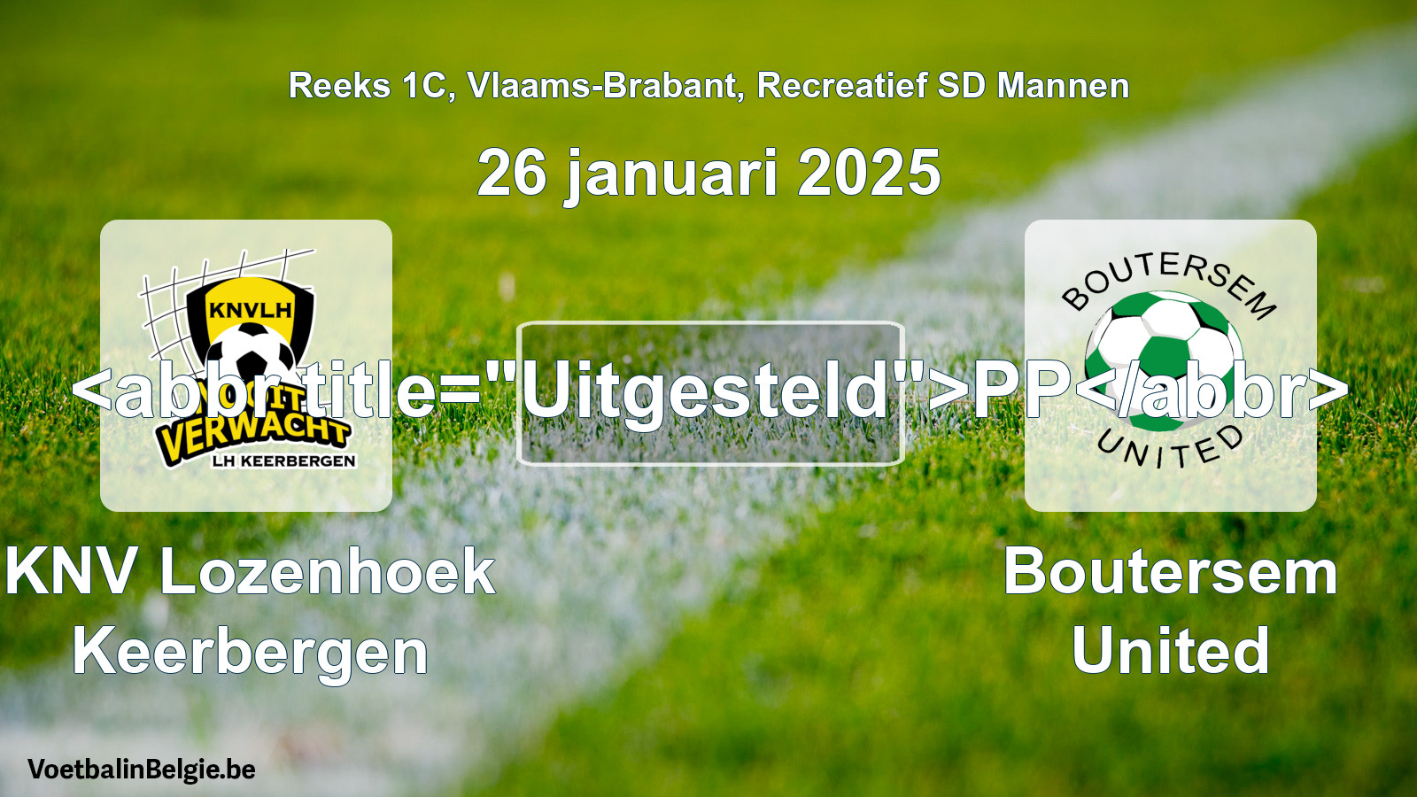 Geplande wedstrijd recreatiefvoetbal: KNV Lozenhoek Keerbergen - Boutersem United (26 januari 2025)