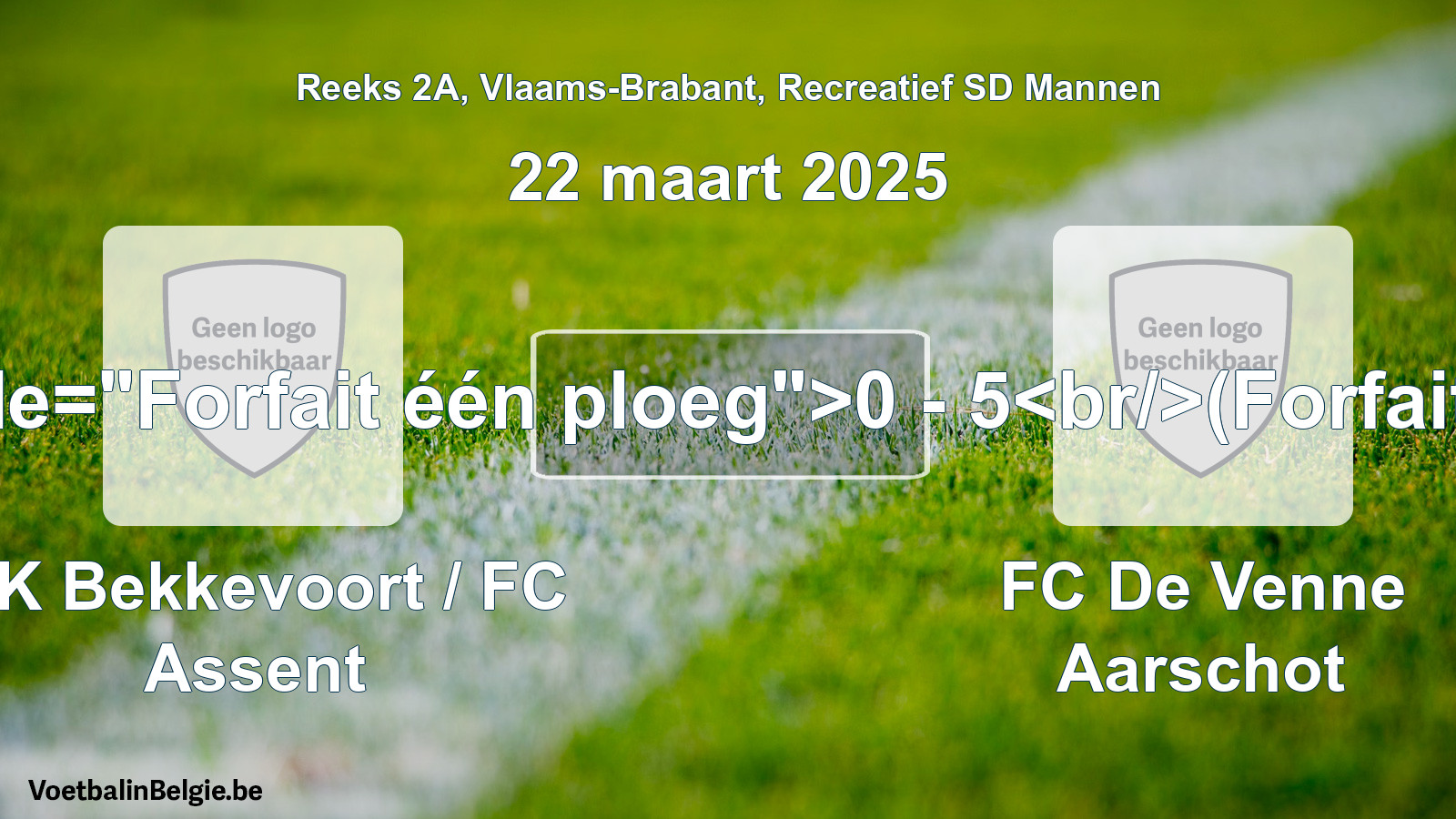 Forfeited: KK Bekkevoort / FC Assent - FC De Venne Aarschot 0 - 5 (22 March 2025)