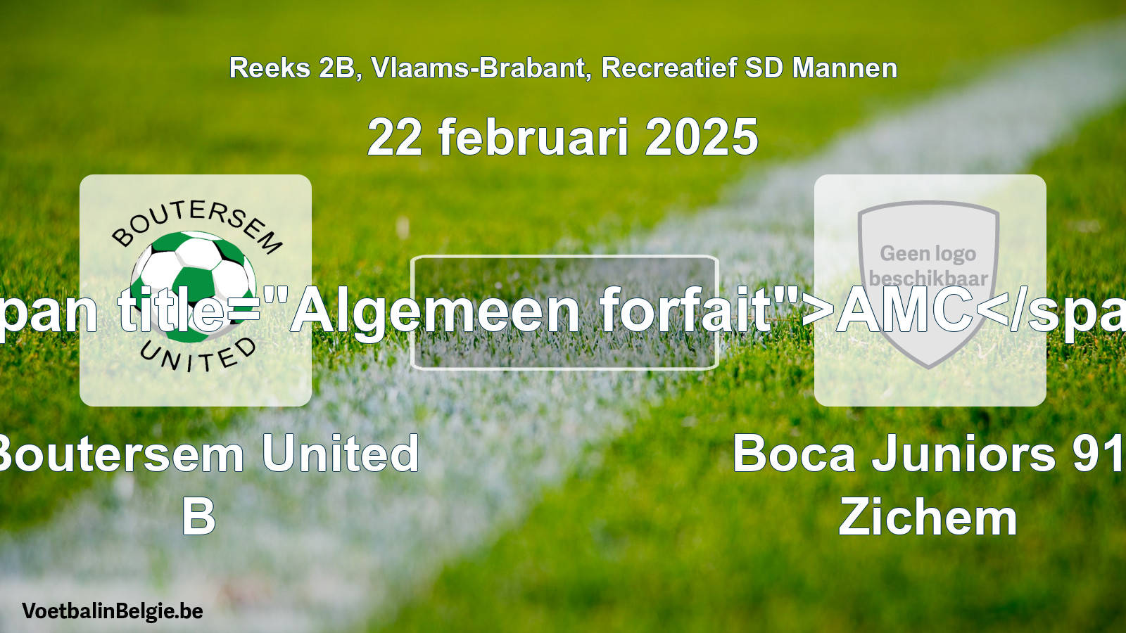 General forfeit: Boutersem United B - Boca Juniors 91 Zichem (22 February 2025)